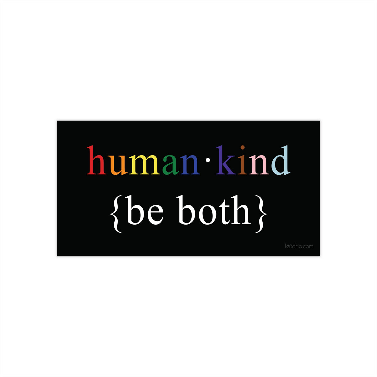 Human Kind Be Both Sticker - LGBTQIA+ Pride Flag Bumper Sticker