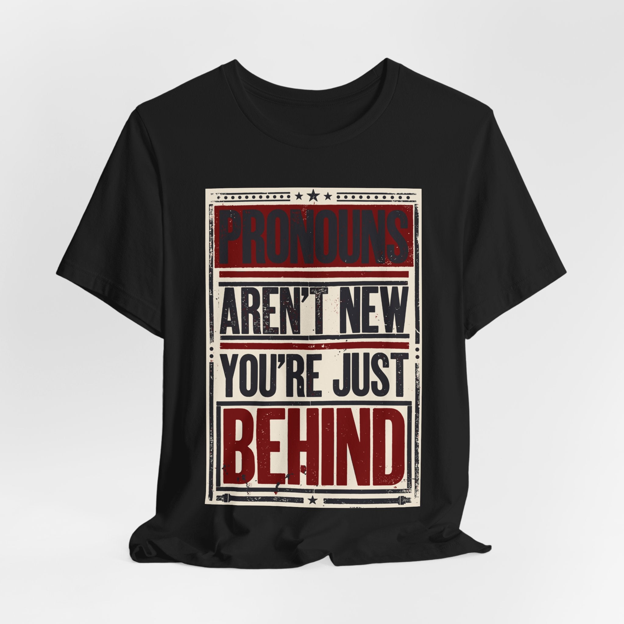 Pronouns Are Not New You're Just Behind T-Shirt