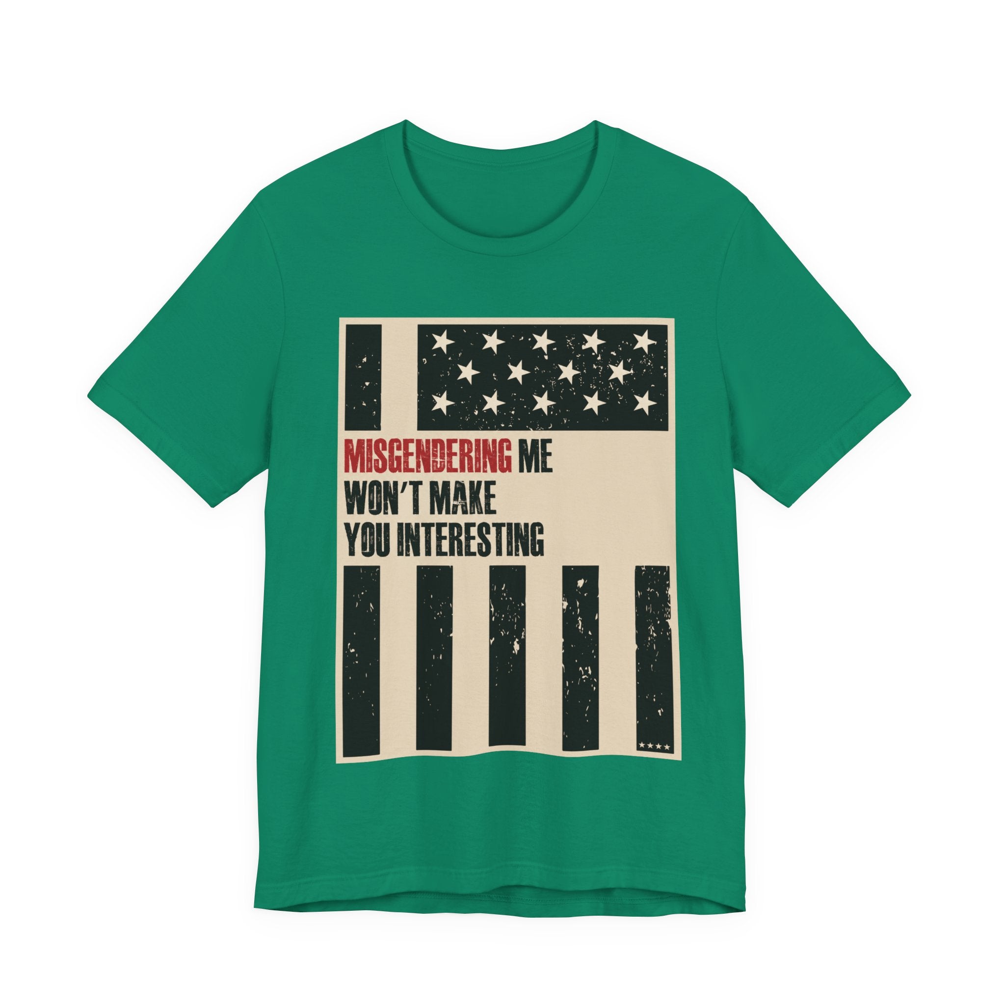 Misgendering Me Won’t Make You Interesting T-Shirt