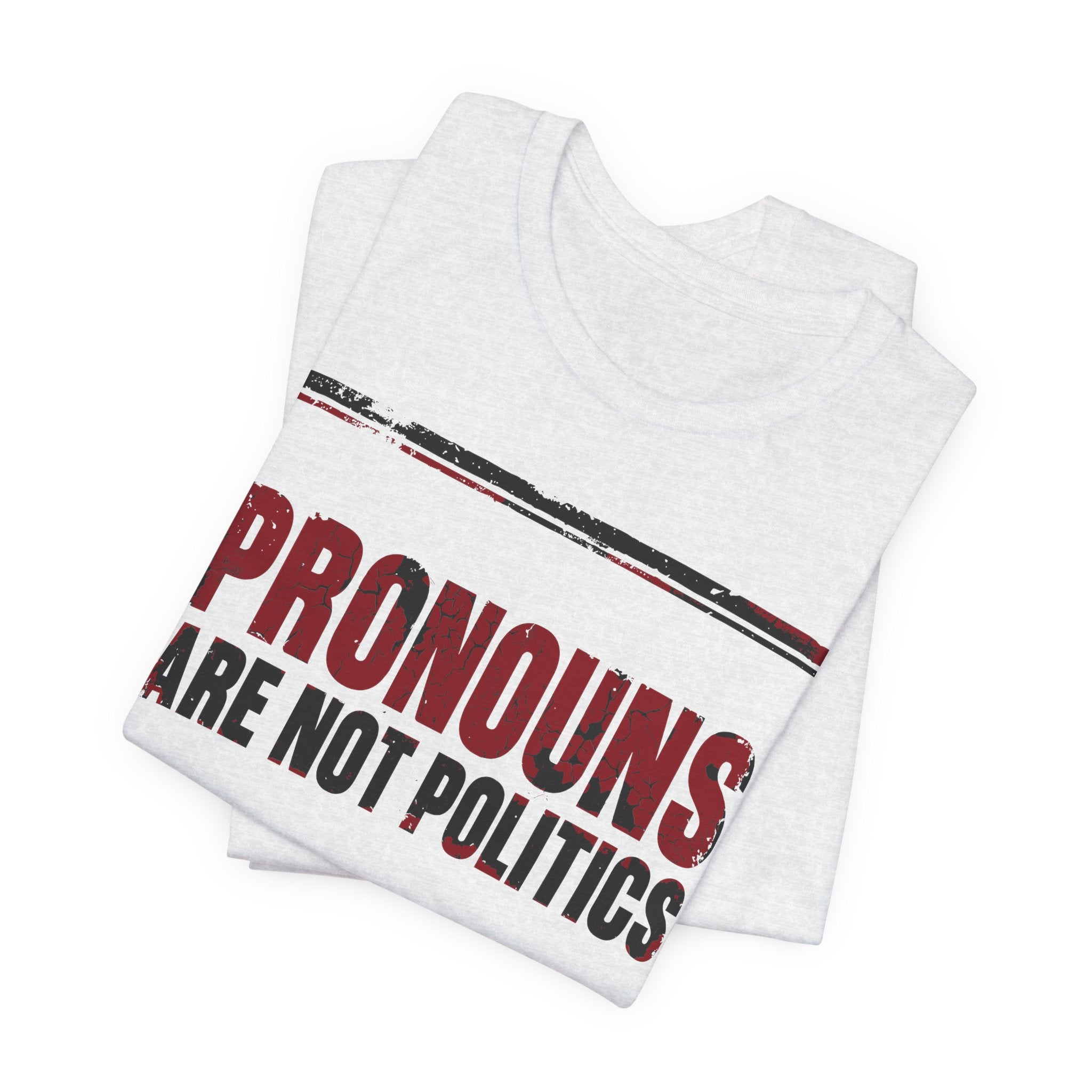 Pronouns Are Not Politics T-Shirt