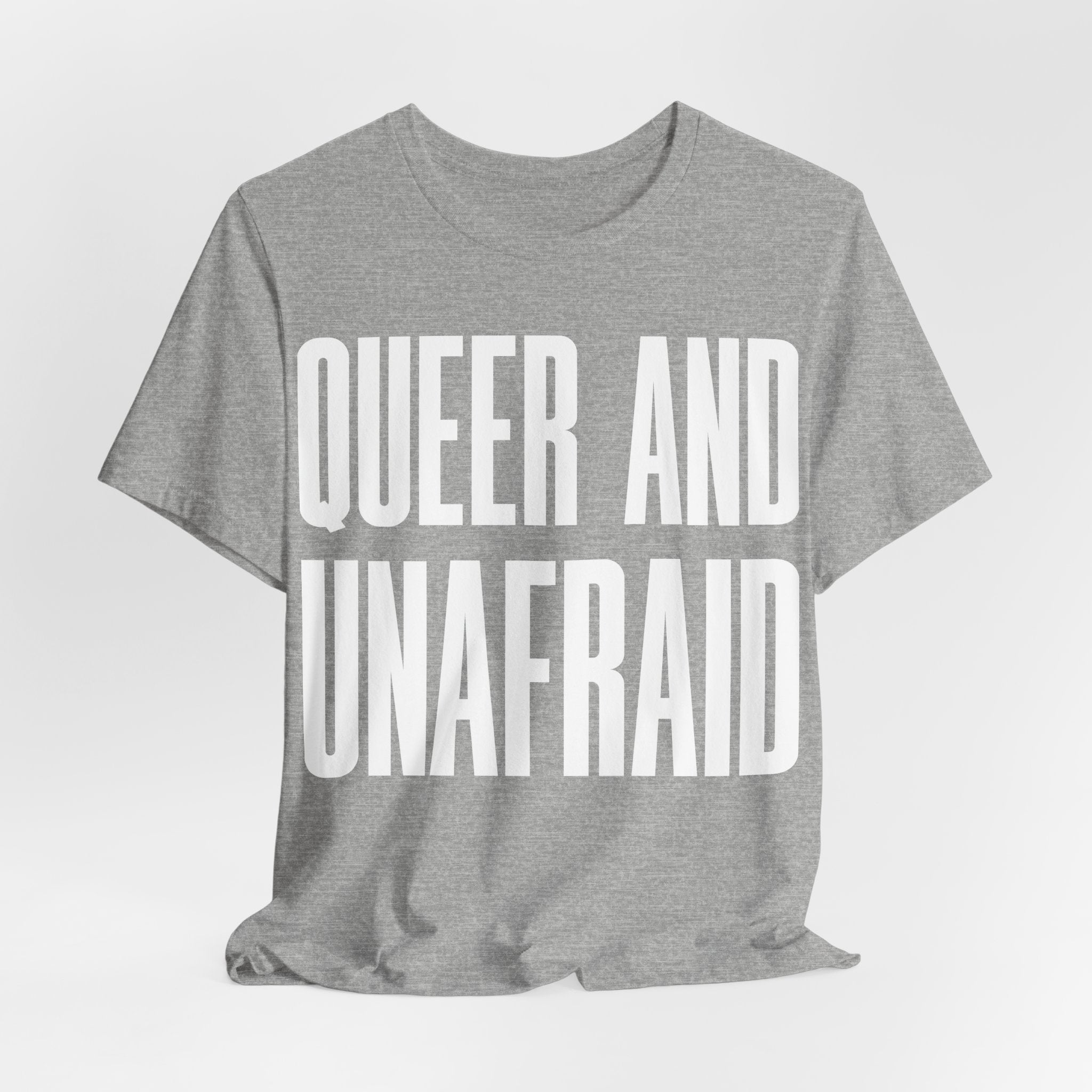 Queer and Unafraid T-Shirt | LGBTQ+ Pride Graphic Tee | Bold Queer Visibility & Solidarity Shirt