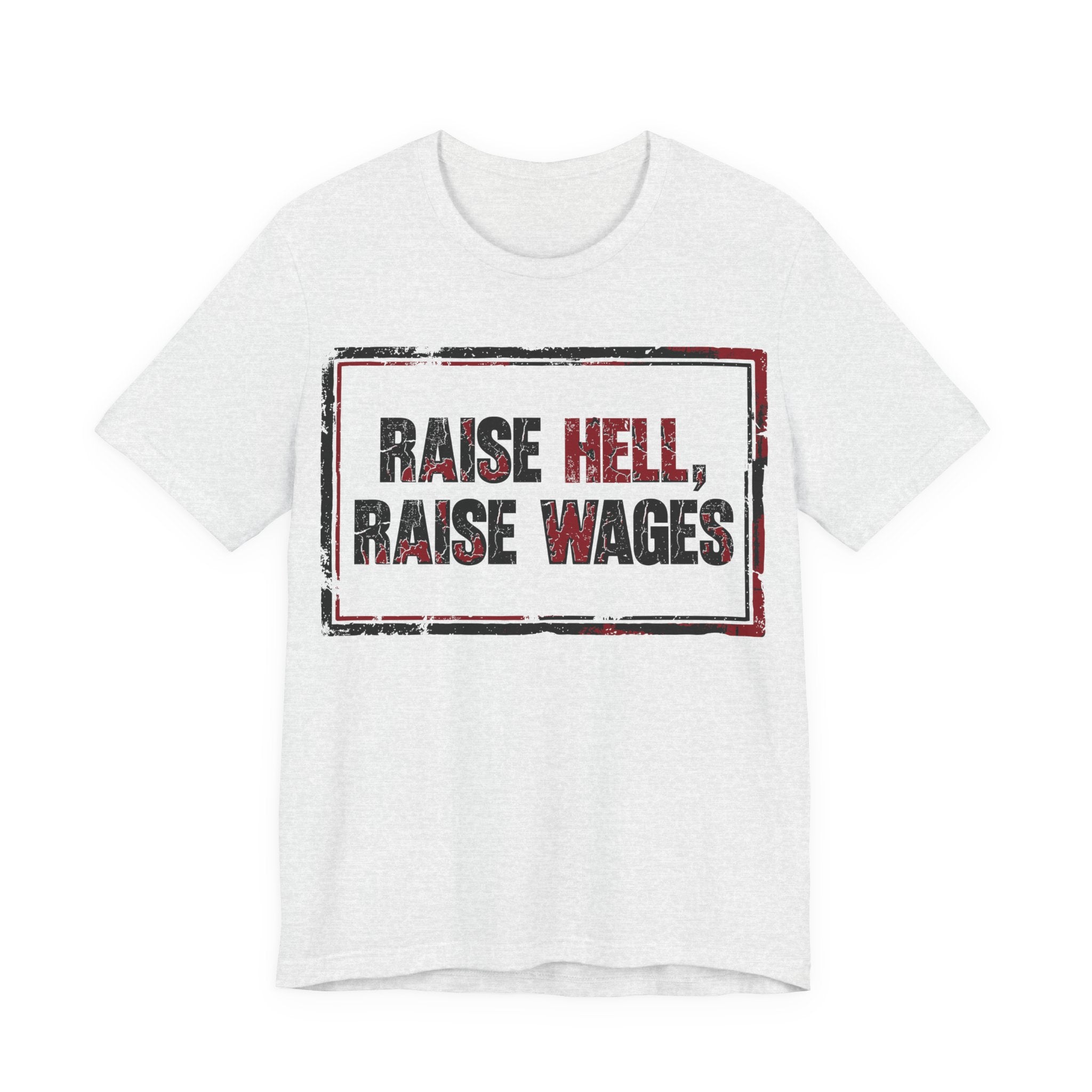 Raise Hell Raise Wages T-Shirt | Pro-Union Workers Rights Graphic Tee