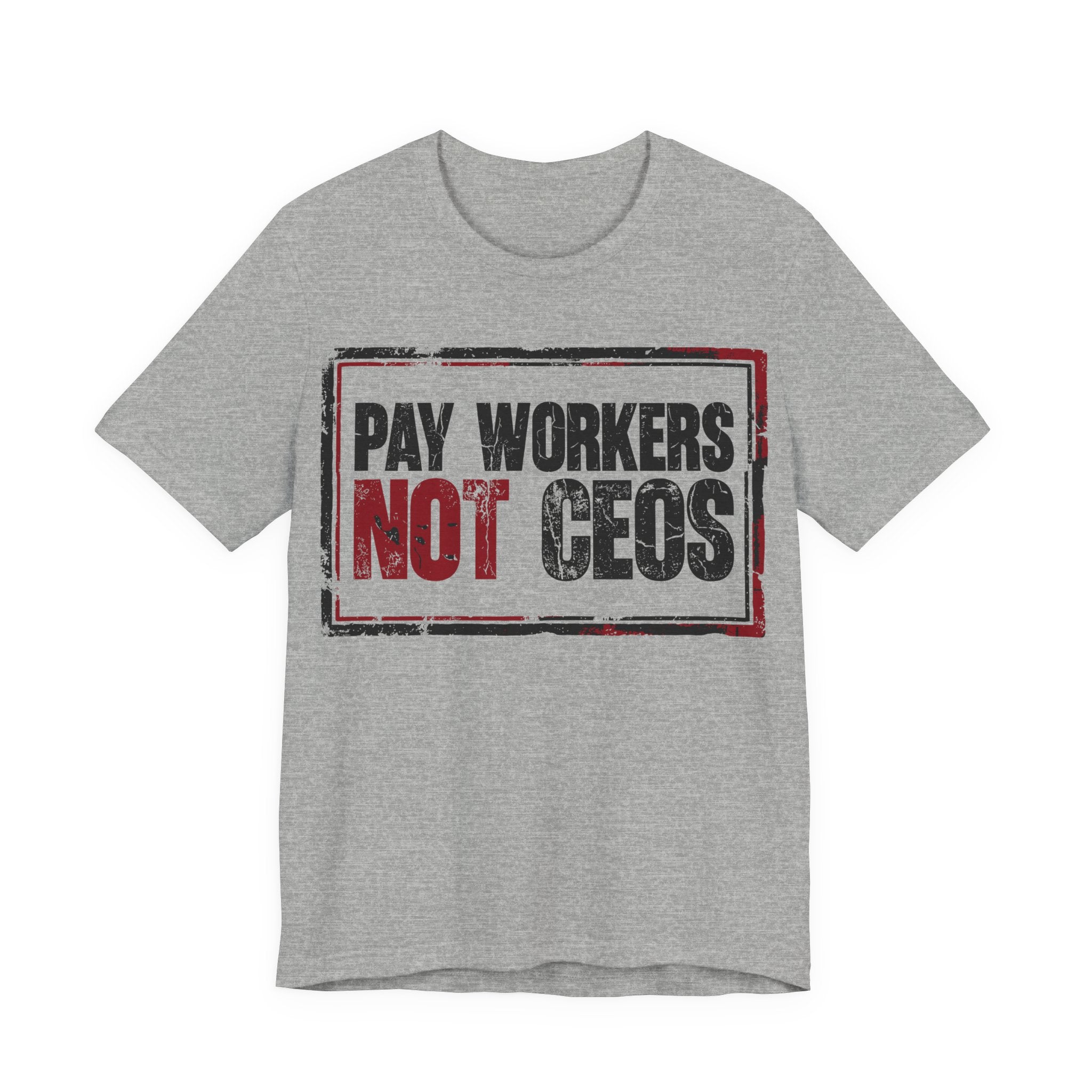 Pay Workers Not CEOs T-Shirt | Pro-Union Labor Rights Graphic Tee