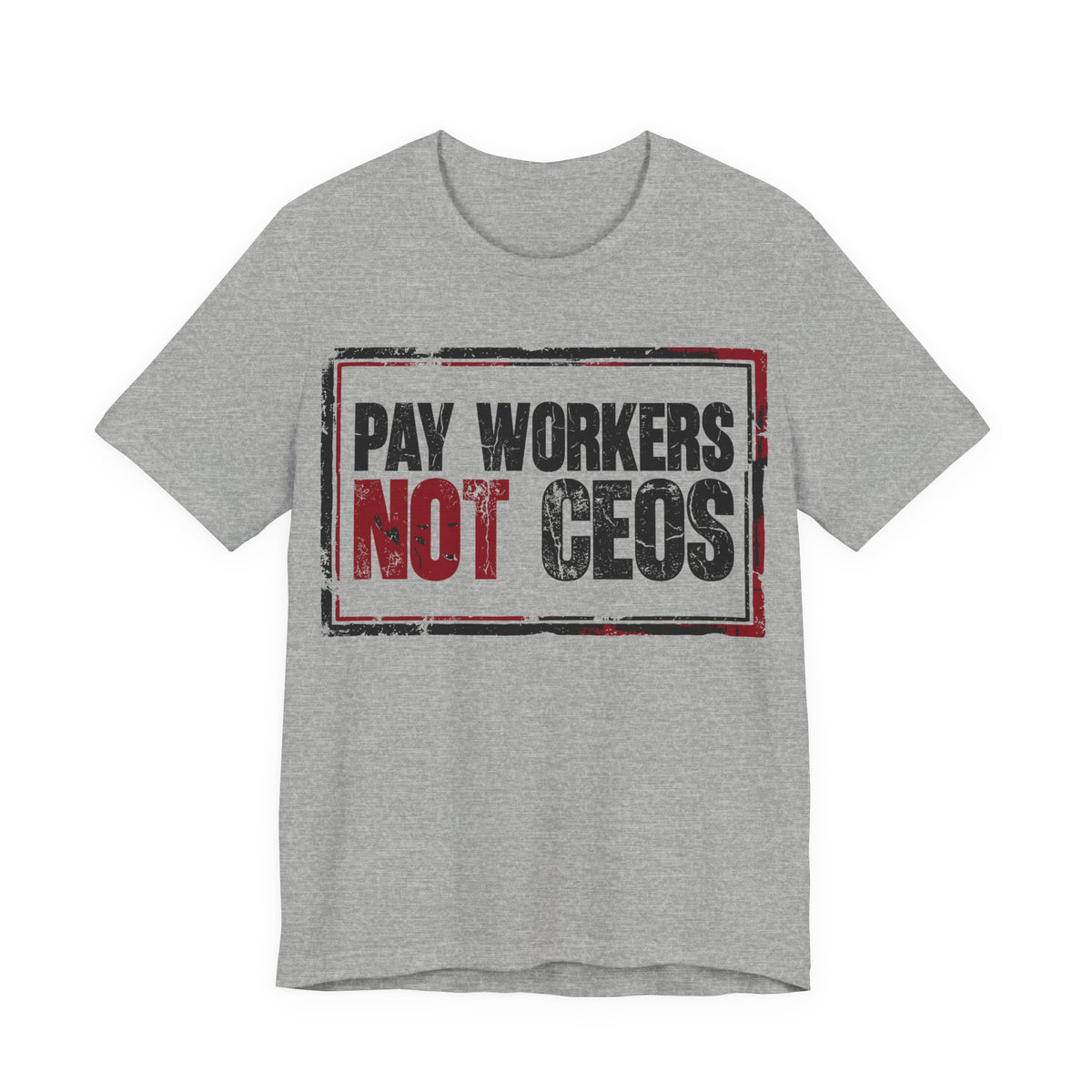 Pay Workers Not CEOs T-Shirt | Pro-Union Labor Rights Graphic Tee