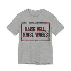 Raise Hell Raise Wages T-Shirt | Pro-Union Workers Rights Graphic Tee
