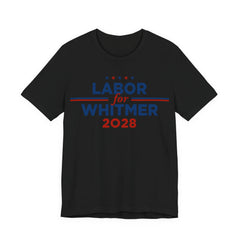 Labor for Gretchen Whitmer for President Campaign T-Shirt 2028