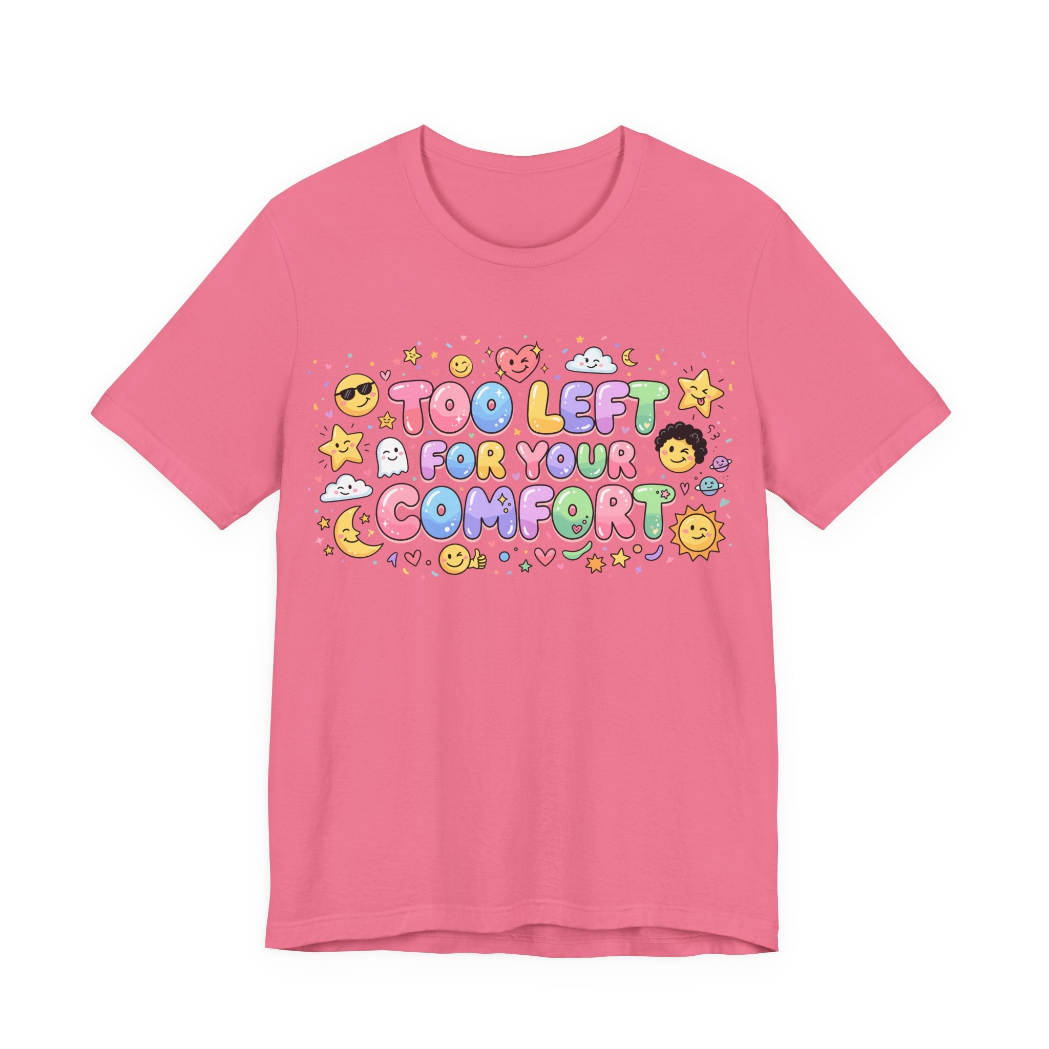 Too Left for Your Comfort T-Shirt |  Leftist Graphic Tee