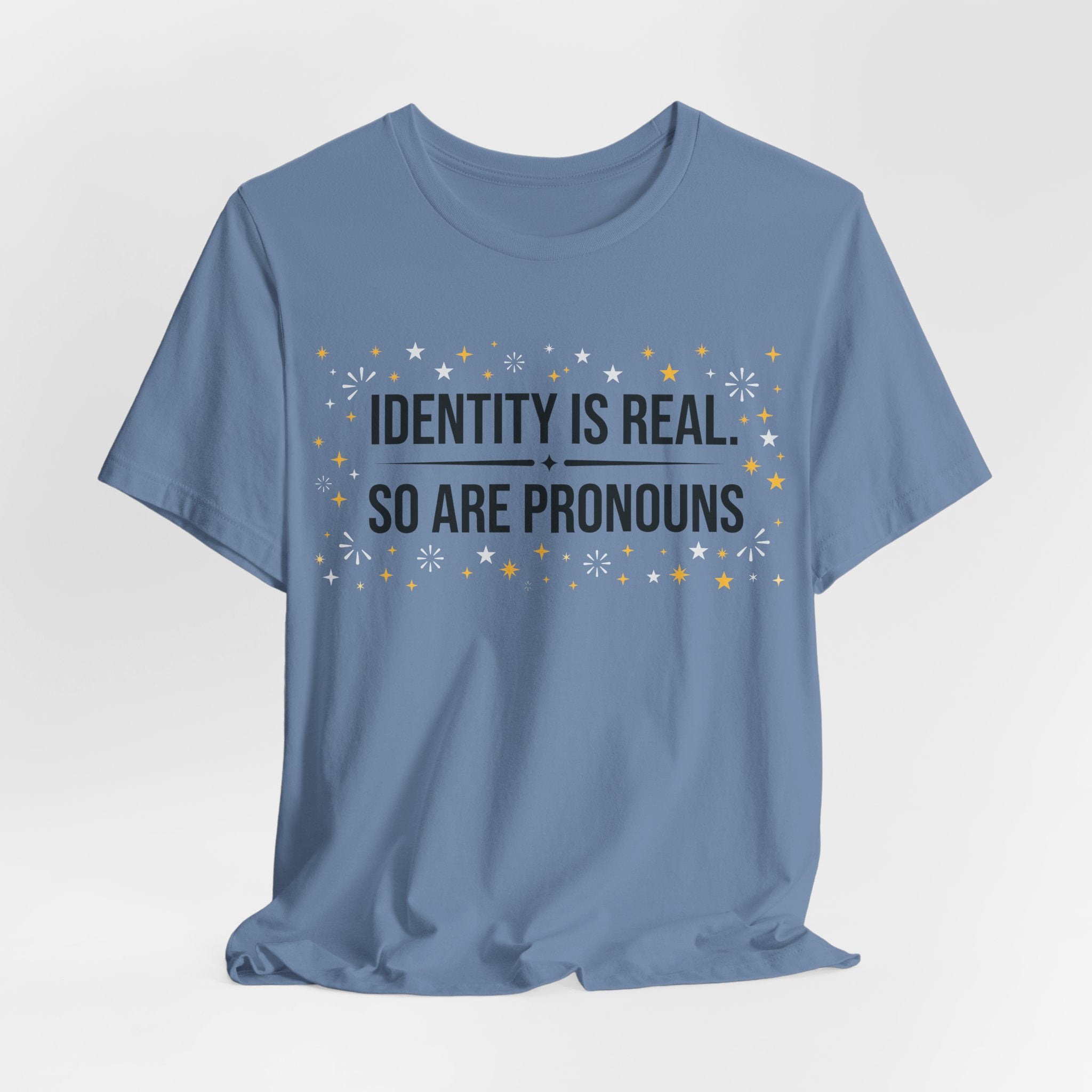 Identity Is Real, So Are Pronouns T-Shirt