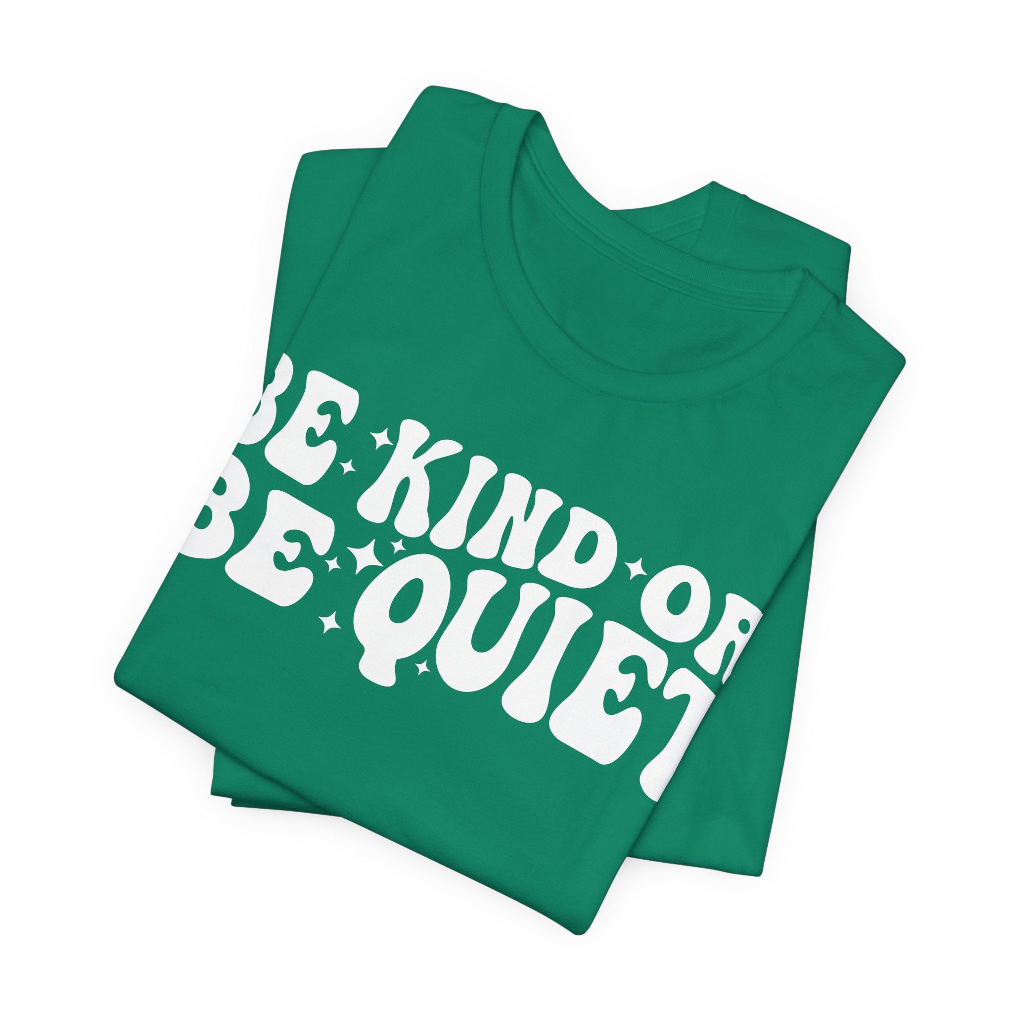 Be Kind or Be Quiet T-Shirt