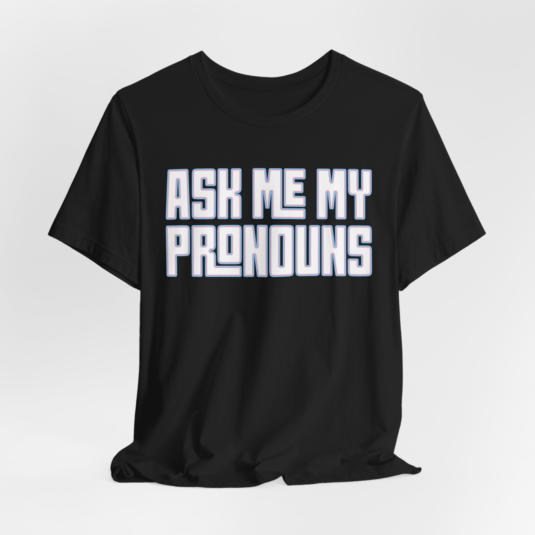 Ask Me My Pronouns T-Shirt