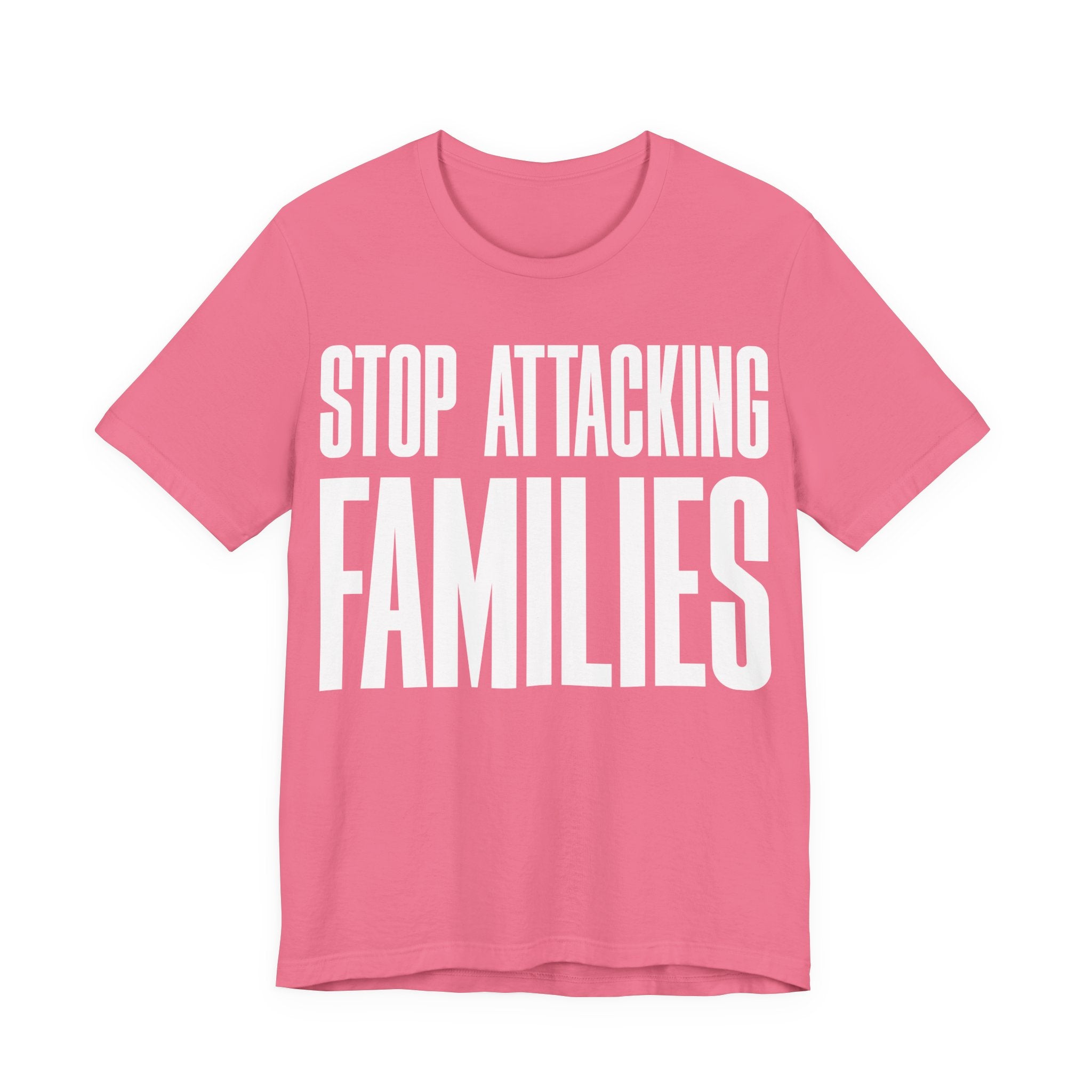 Stop Attacking Families T-Shirt | Protect Queer & Immigrant Families | LGBTQ+ & Immigration Rights Protest Tee