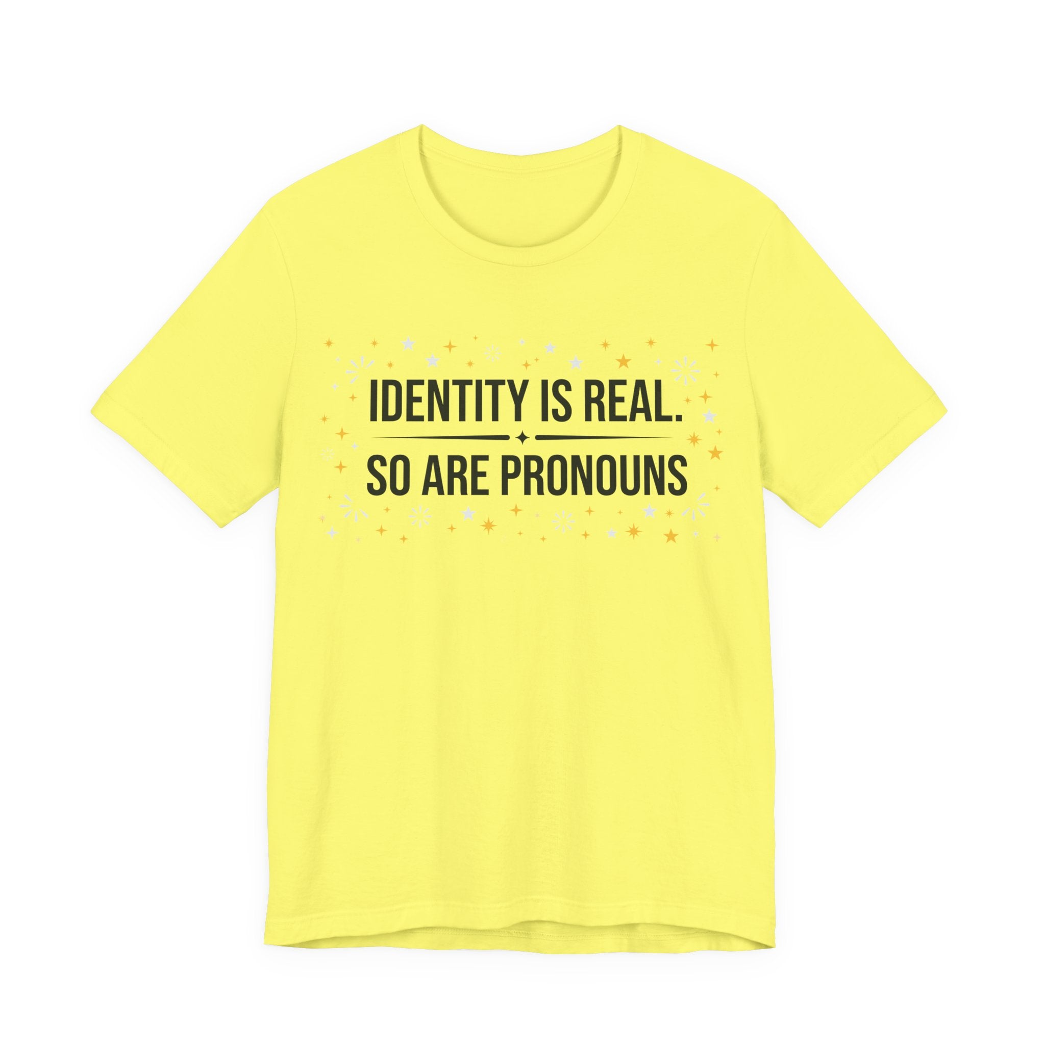Identity Is Real, So Are Pronouns T-Shirt