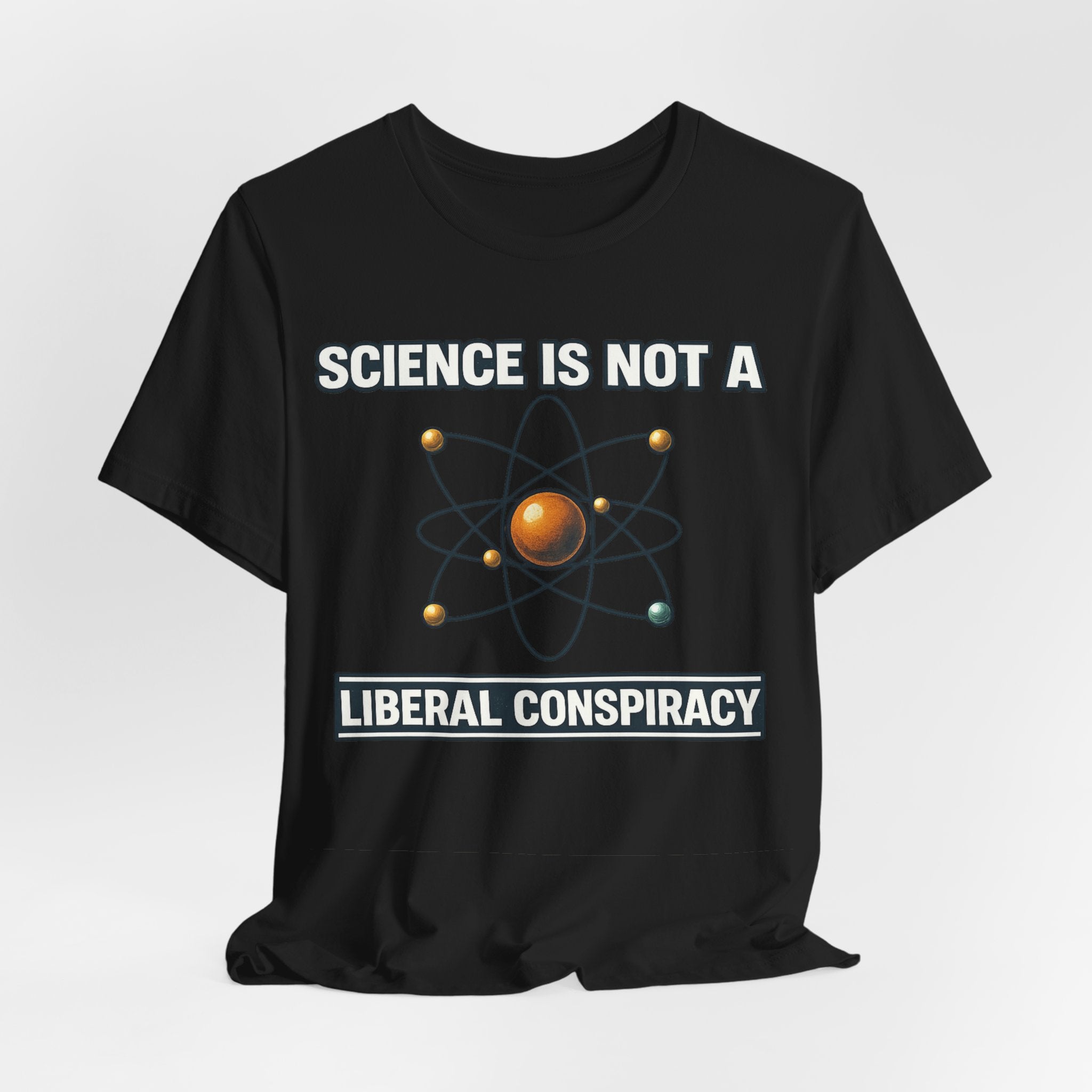 Science is Not a Liberal Conspiracy T-Shirt