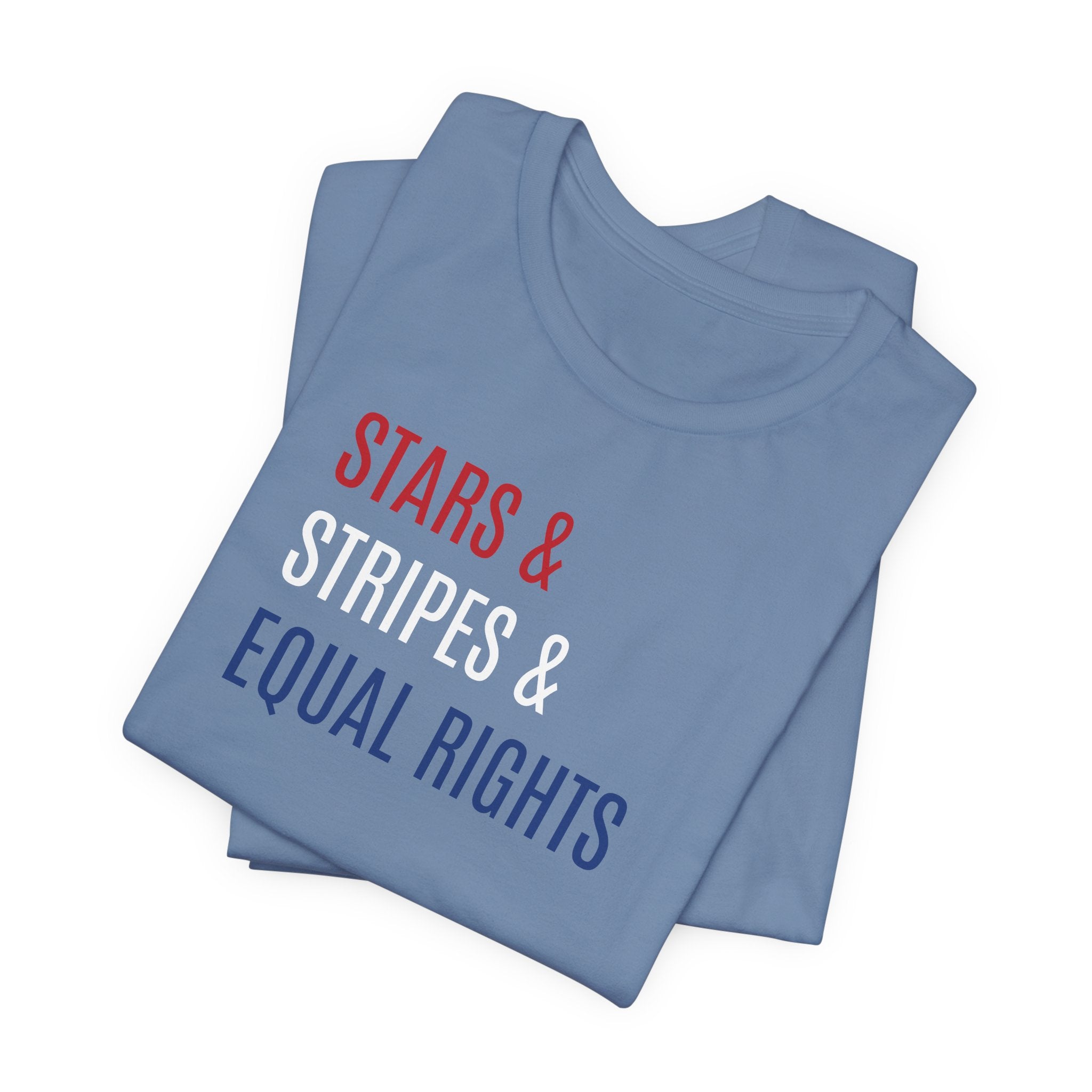 Stars, Stripes, Equal Rights T-Shirt - Red White Blue Patriotic Shirt - Progressive Politics - Women, Immigrants, BIPOC