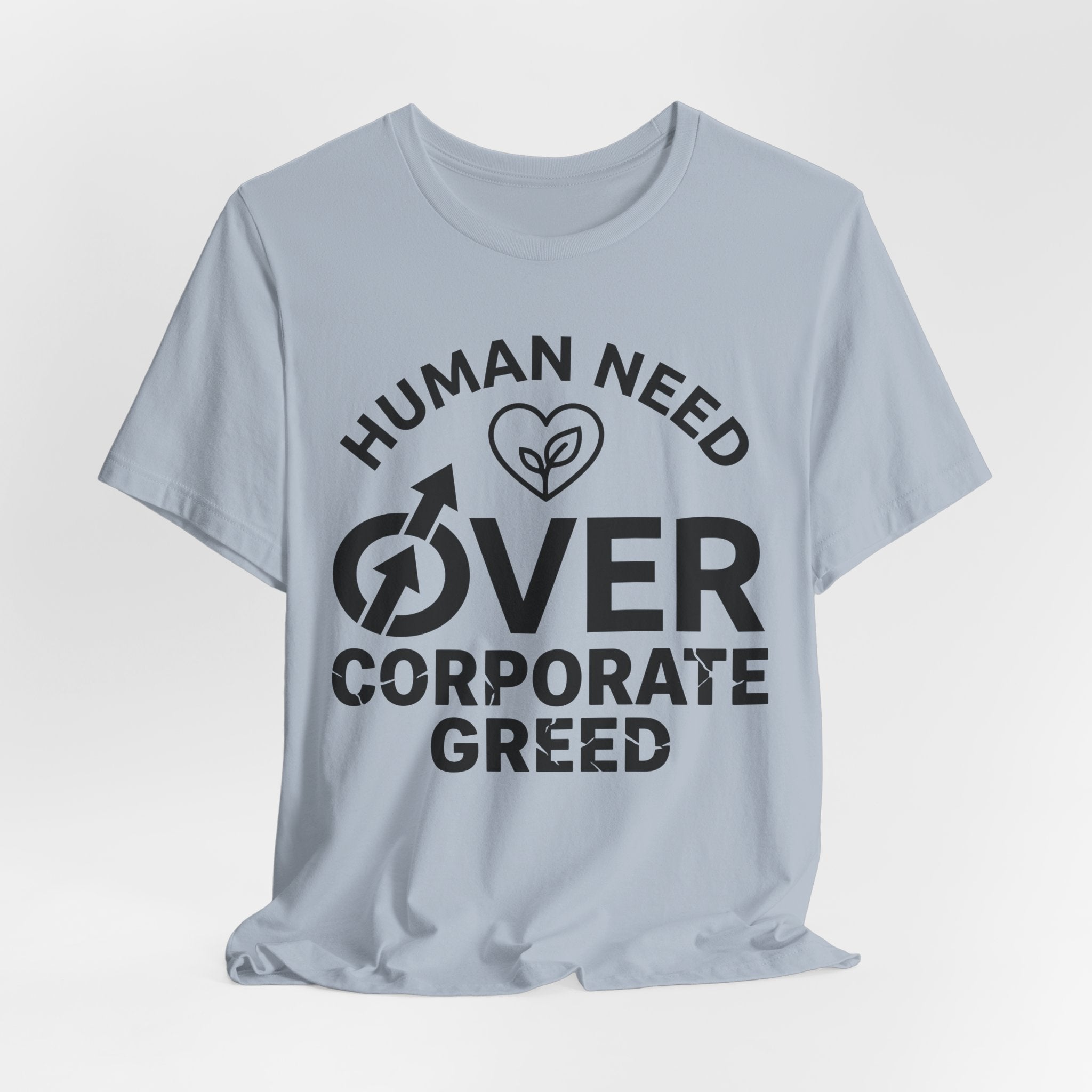 Human Need Over Corporate Greed T-Shirt