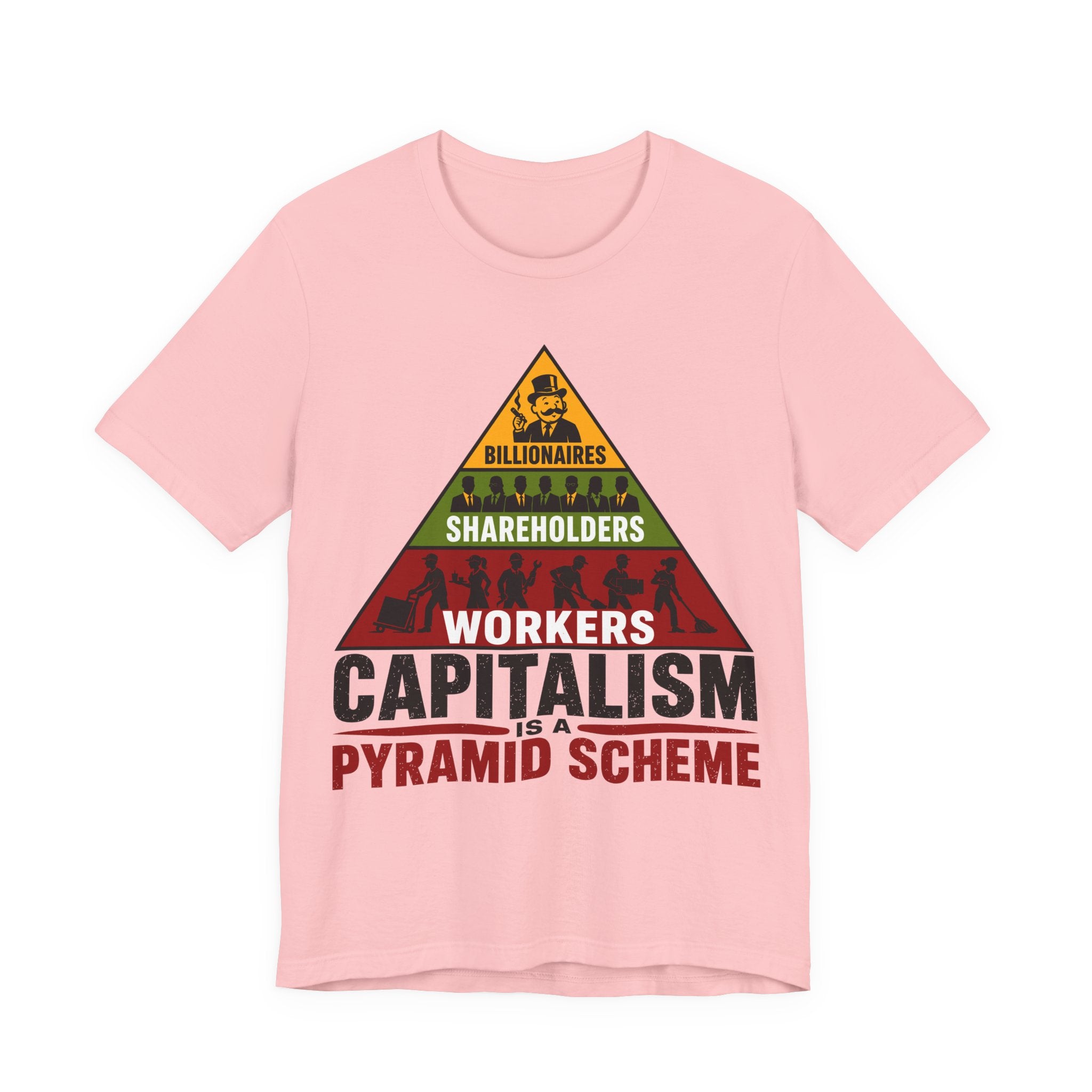 Capitalism Is a Pyramid Scheme T-Shirt | Anti-Capitalist Workers Rights Graphic Tee