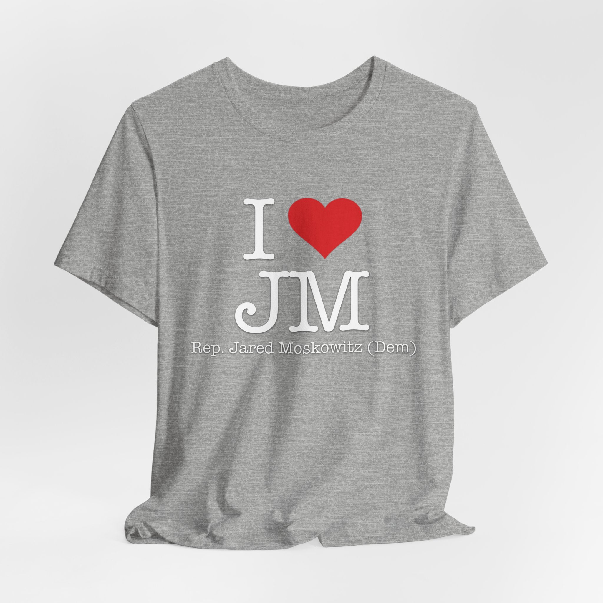 I Love Jared Moskowitz - Funny Brilliant Congressman - House of Representatives Unisex Jersey Short Sleeve T-Shirt