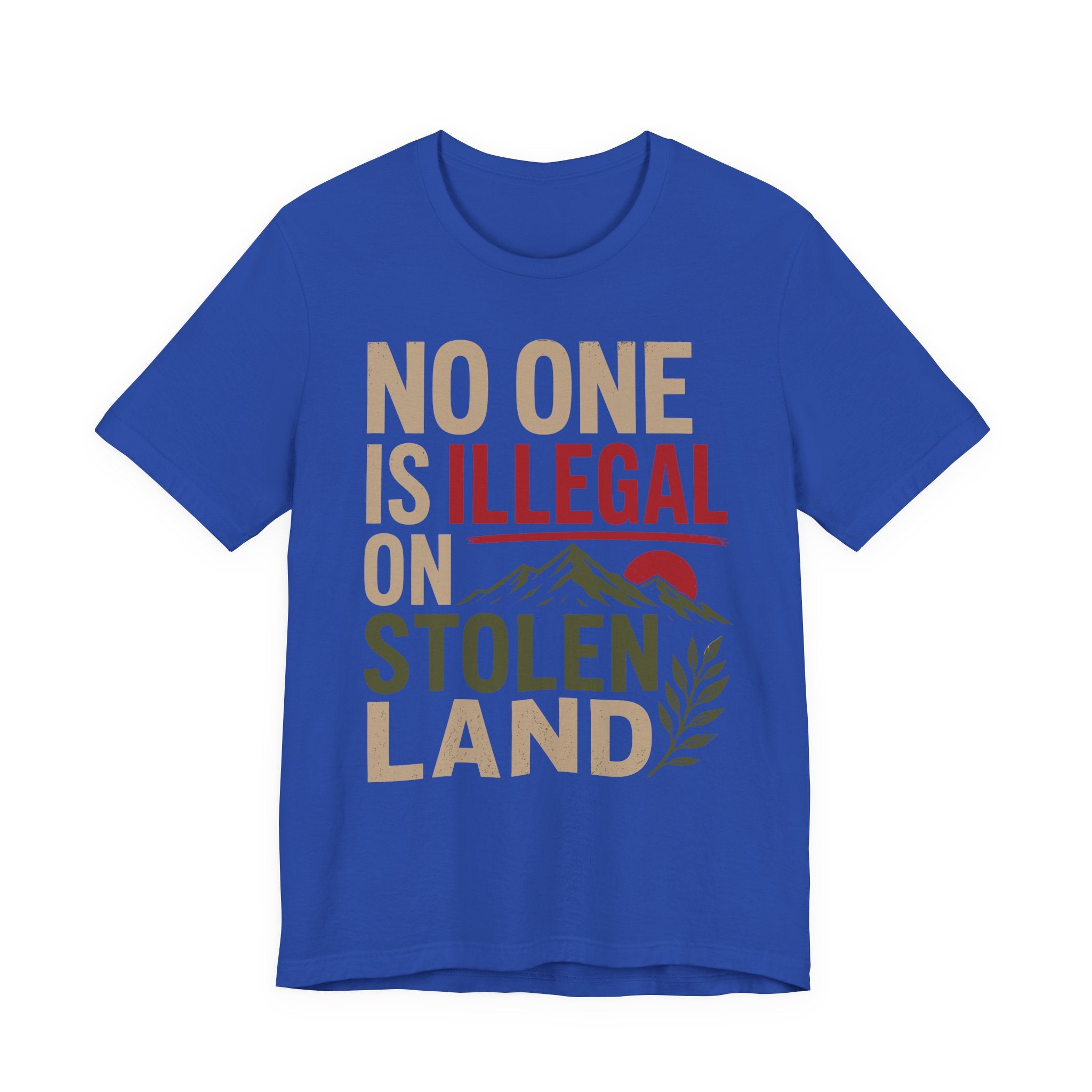 No One Is Illegal on Stolen Land T-Shirt | Immigrant Rights Indigenous Solidarity Graphic Tee