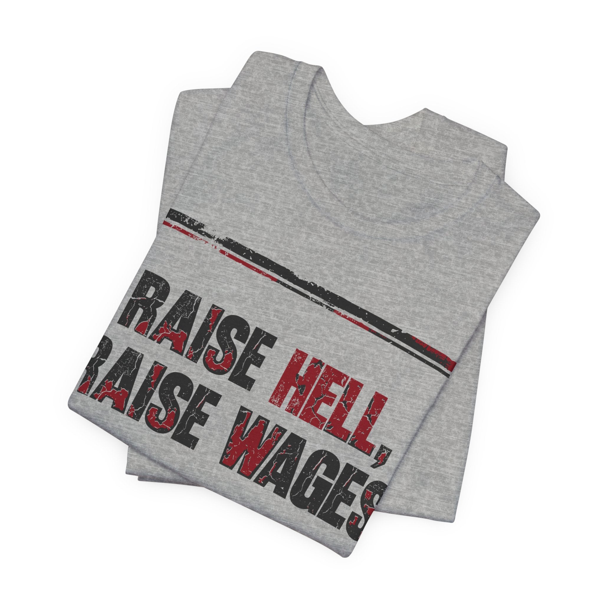 Raise Hell Raise Wages T-Shirt | Pro-Union Workers Rights Graphic Tee