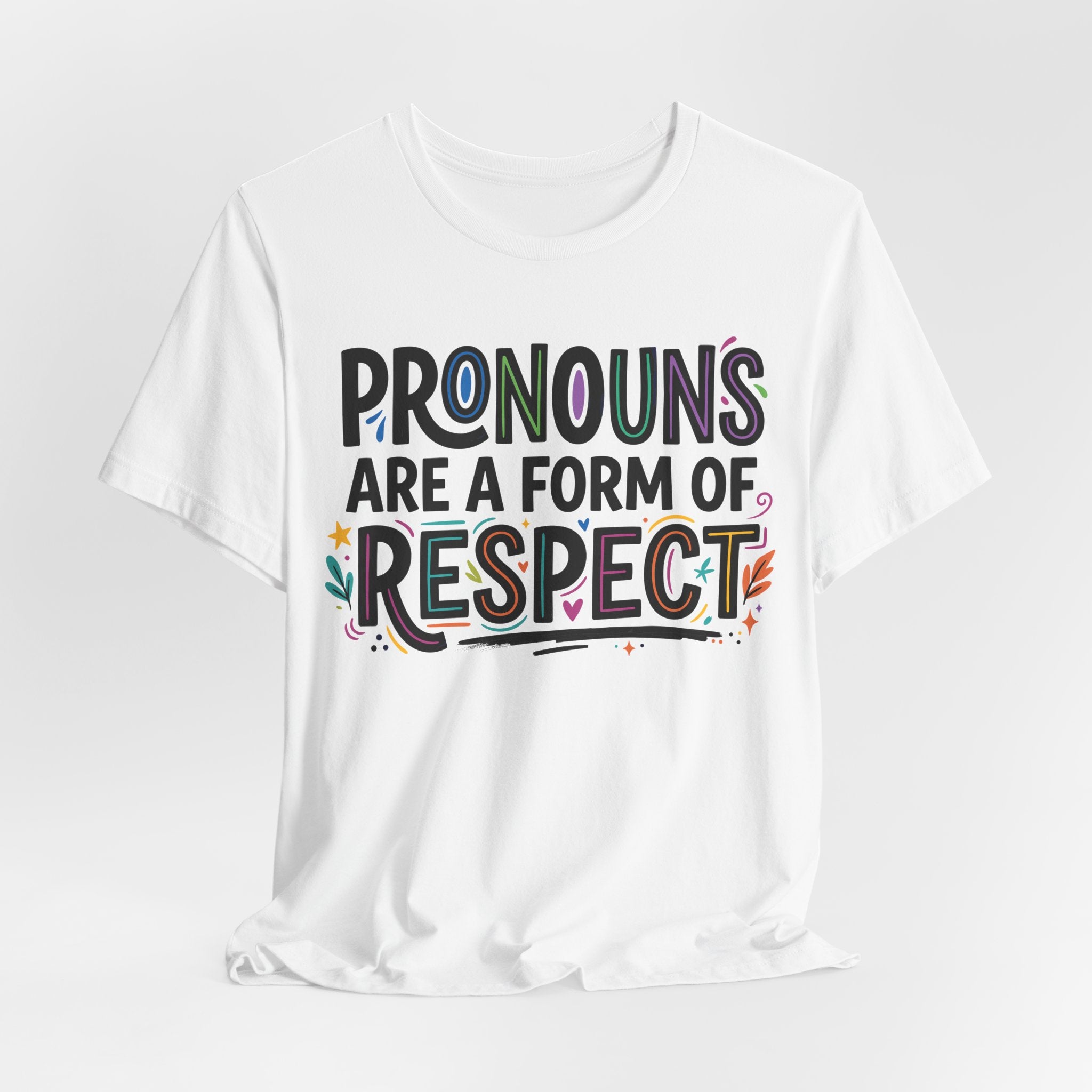 Pronouns Are a Form of Respect T-Shirt