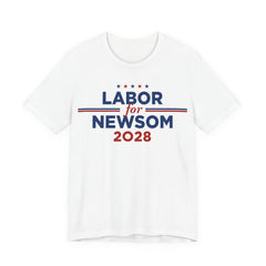 Labor for Gavin Newsom for President Campaign T-Shirt 2028