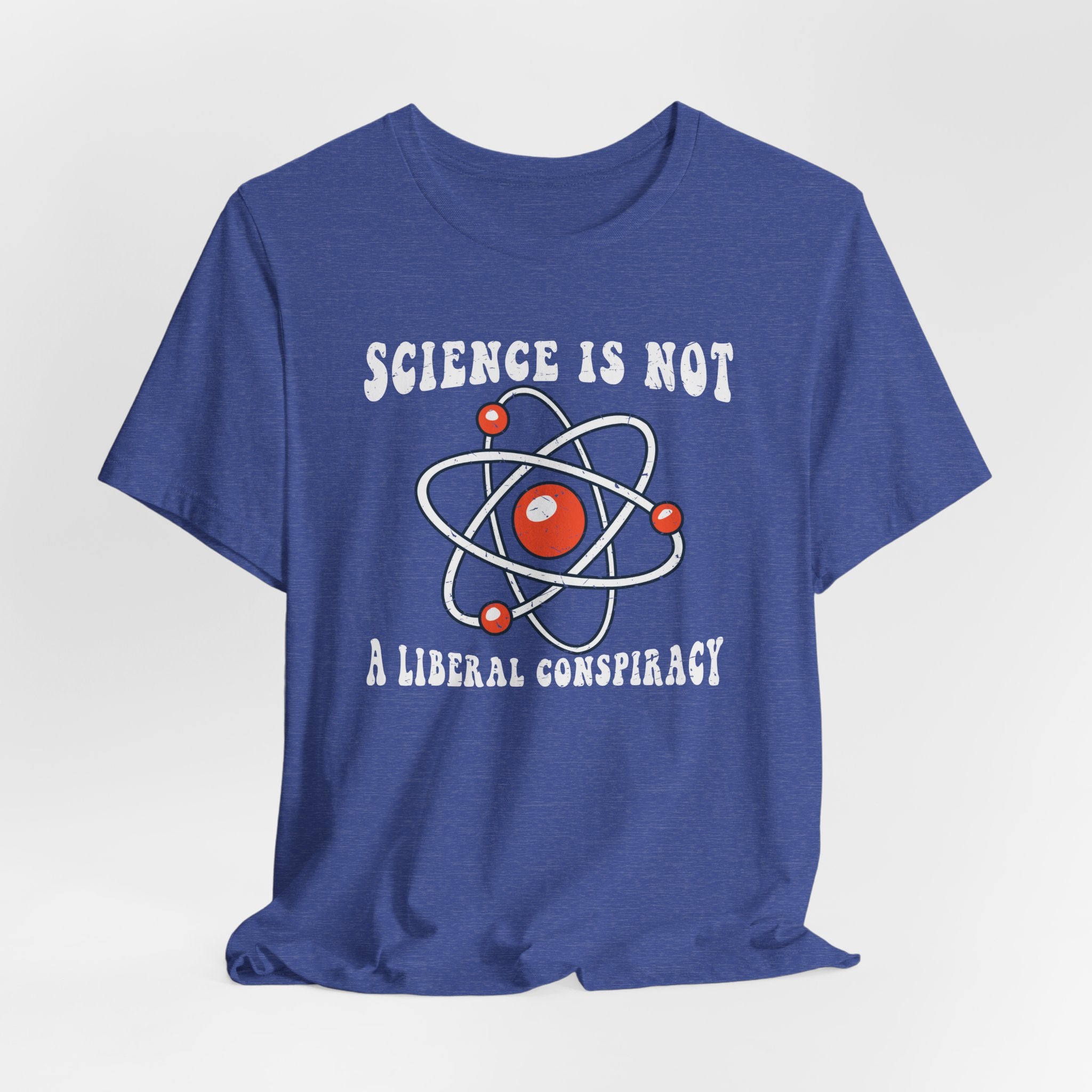 Science is Not a Liberal Conspiracy Unisex T-Shirt - Funny Liberal Progressive Democrat Shirt - Pro-Science