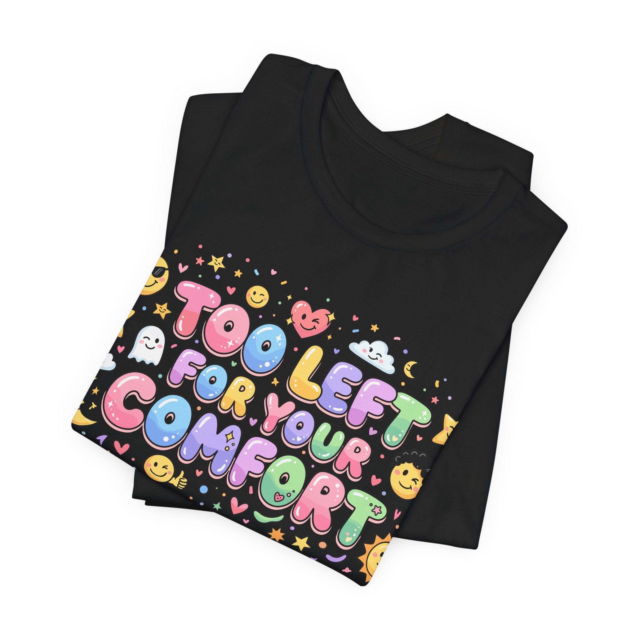 Too Left for Your Comfort T-Shirt |  Leftist Graphic Tee