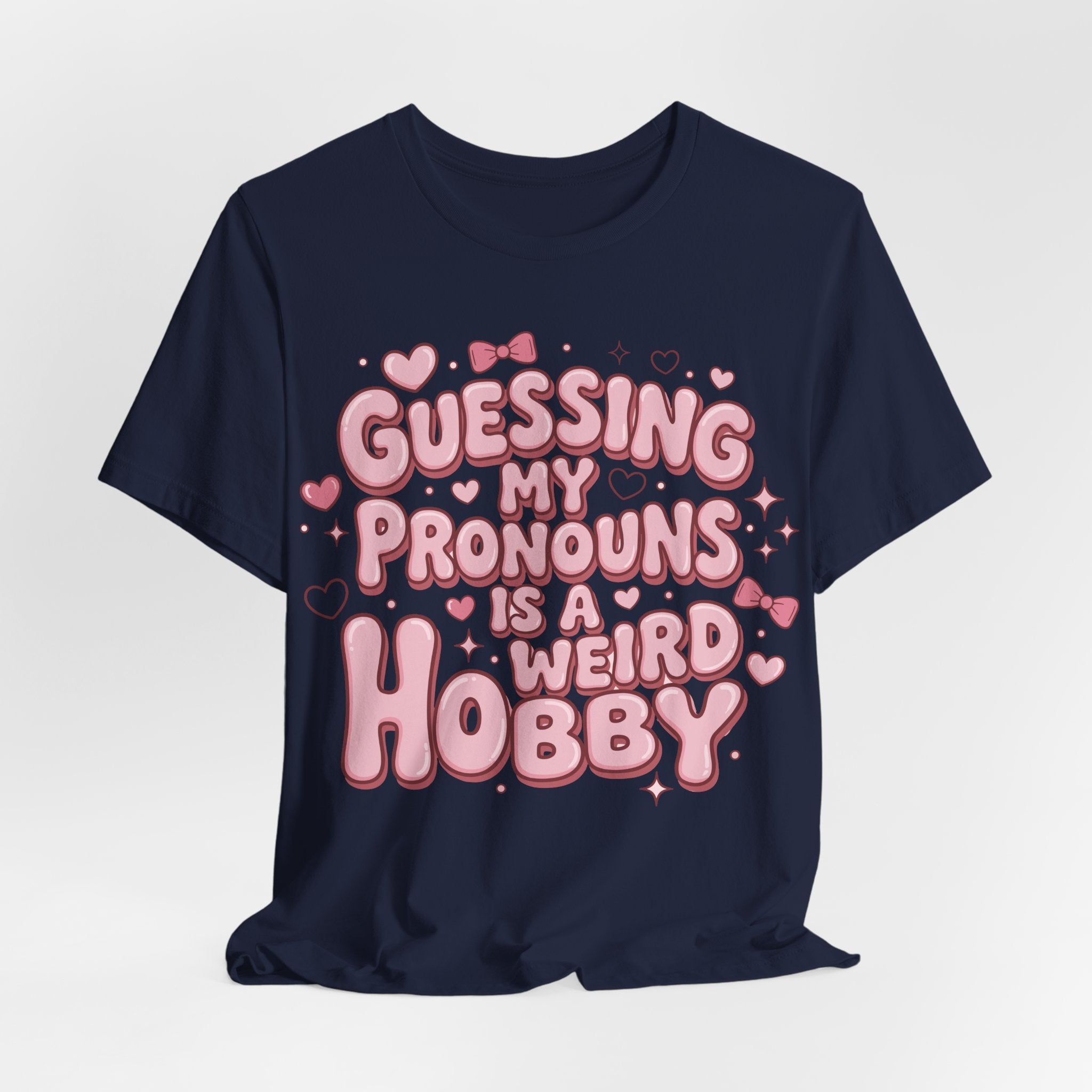 Guessing My Pronouns Is a Weird Hobby T-Shirt