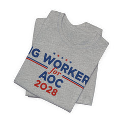 Gig Workers for AOC for President Campaign T-Shirt 2028