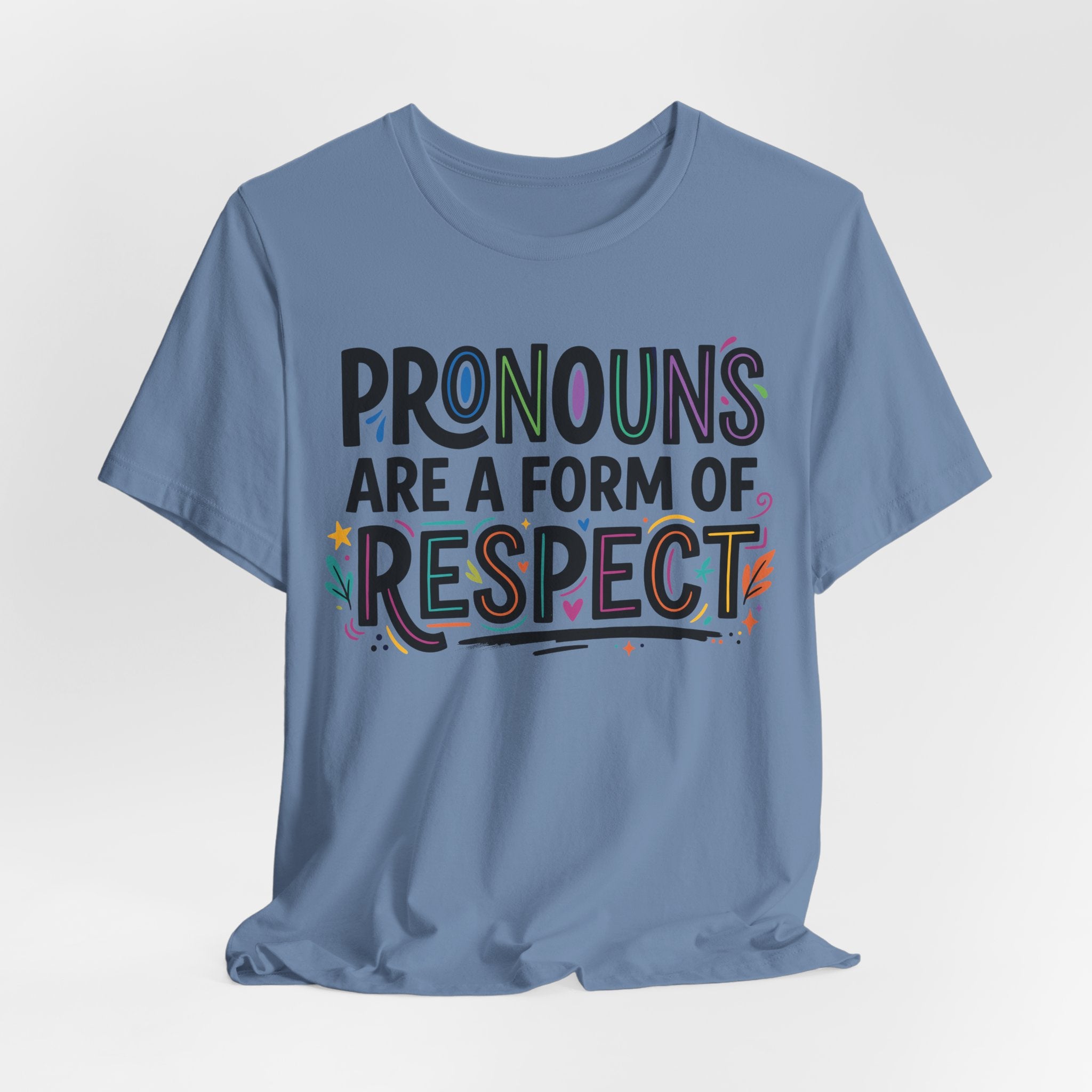 Pronouns Are a Form of Respect T-Shirt