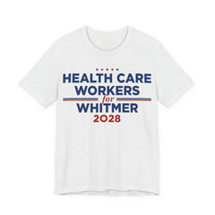 Health Care Workers for Gretchen Whitmer for President Campaign T-Shirt 2028