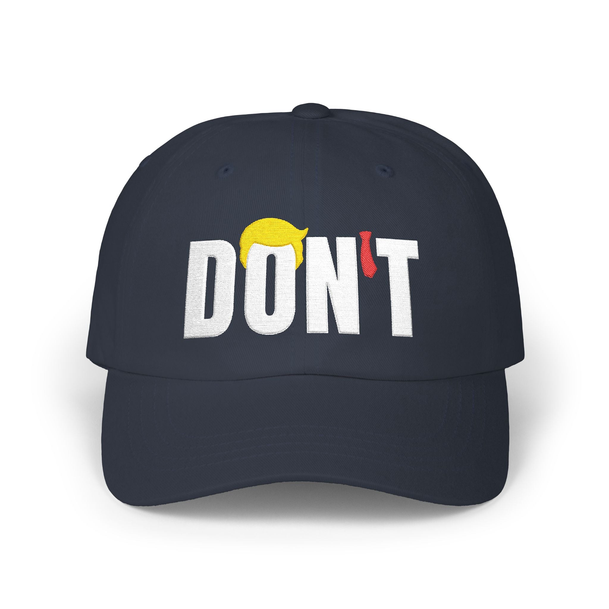 DON’T Embroidered Classic Dad Cap — Funny Anti-Trump Political Statement Baseball Cap