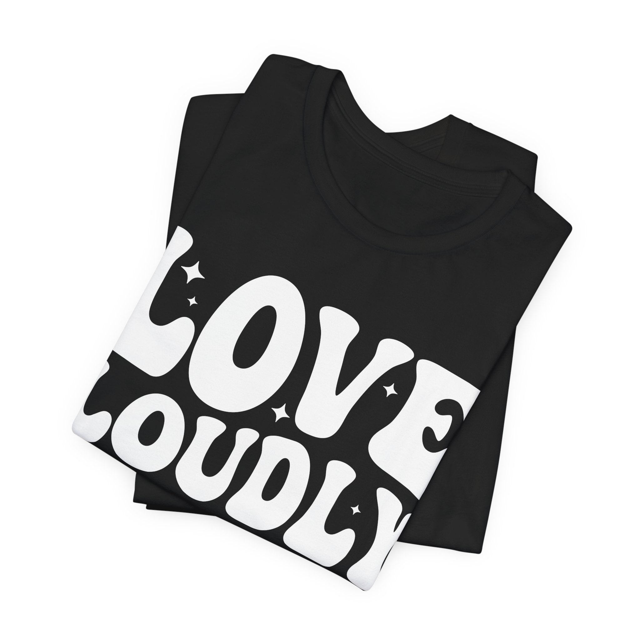 Love Loudly T-Shirt | LGBTQ+ Pride Graphic Tee | Inclusive Love & Allyship Statement Shirt