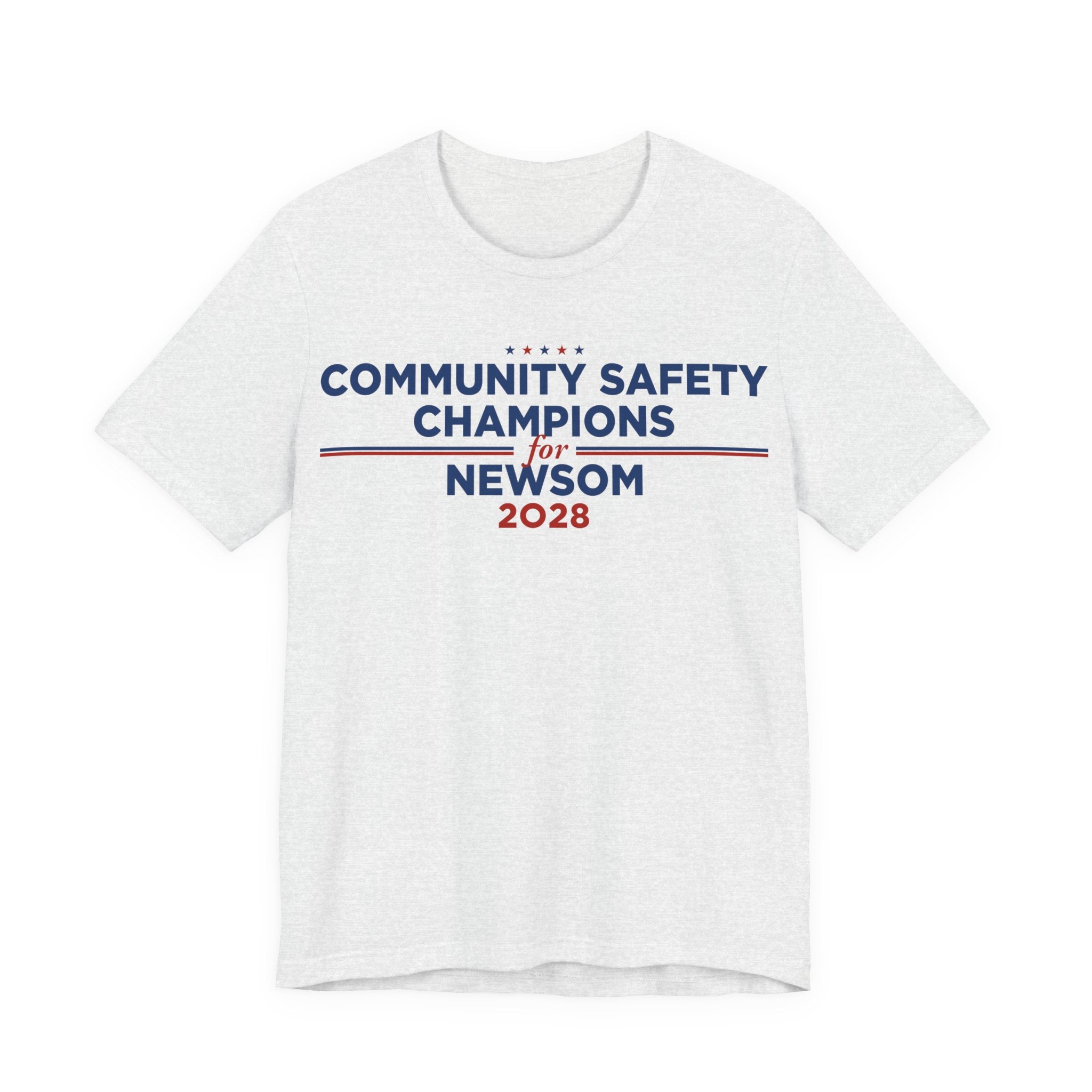Community Safety Champions for Newsom 2028 T-Shirt | Bella+Canvas 3001 Political Graphic Tee