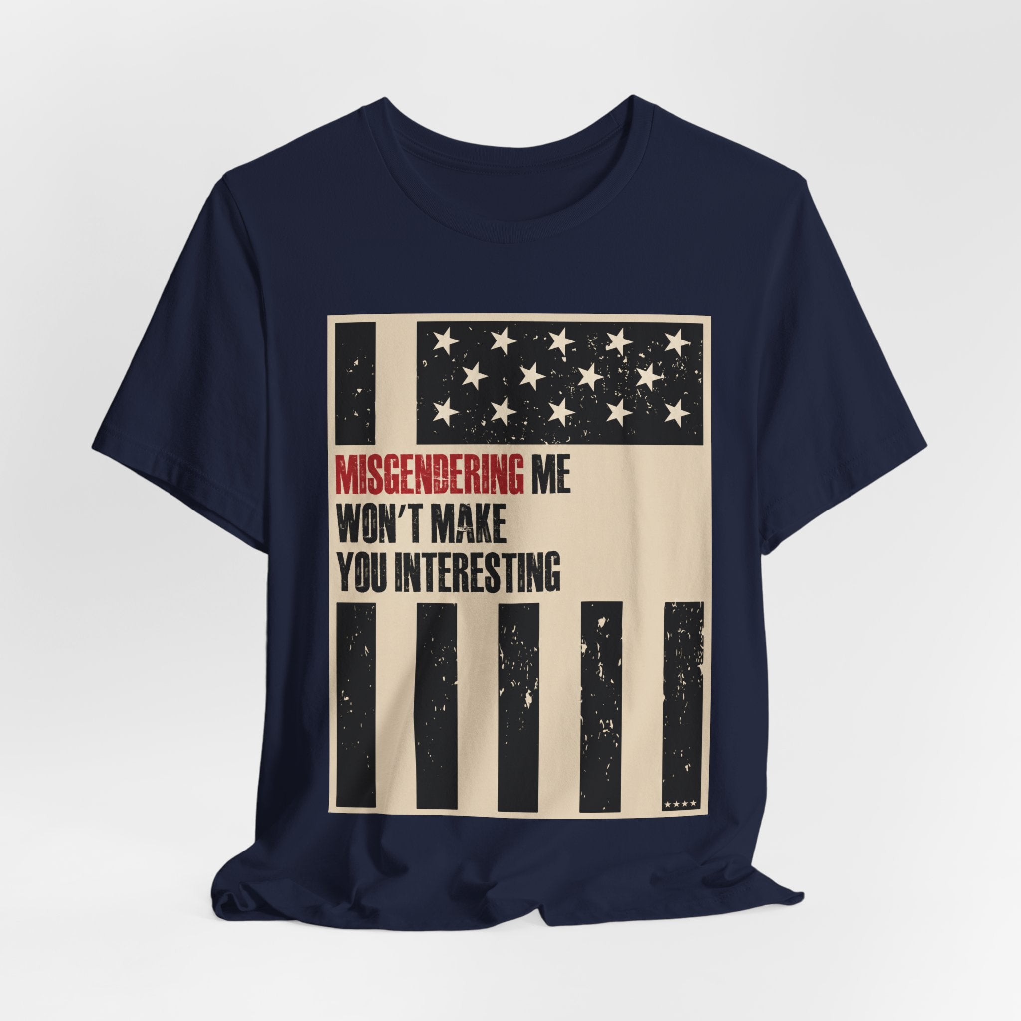Misgendering Me Won’t Make You Interesting T-Shirt