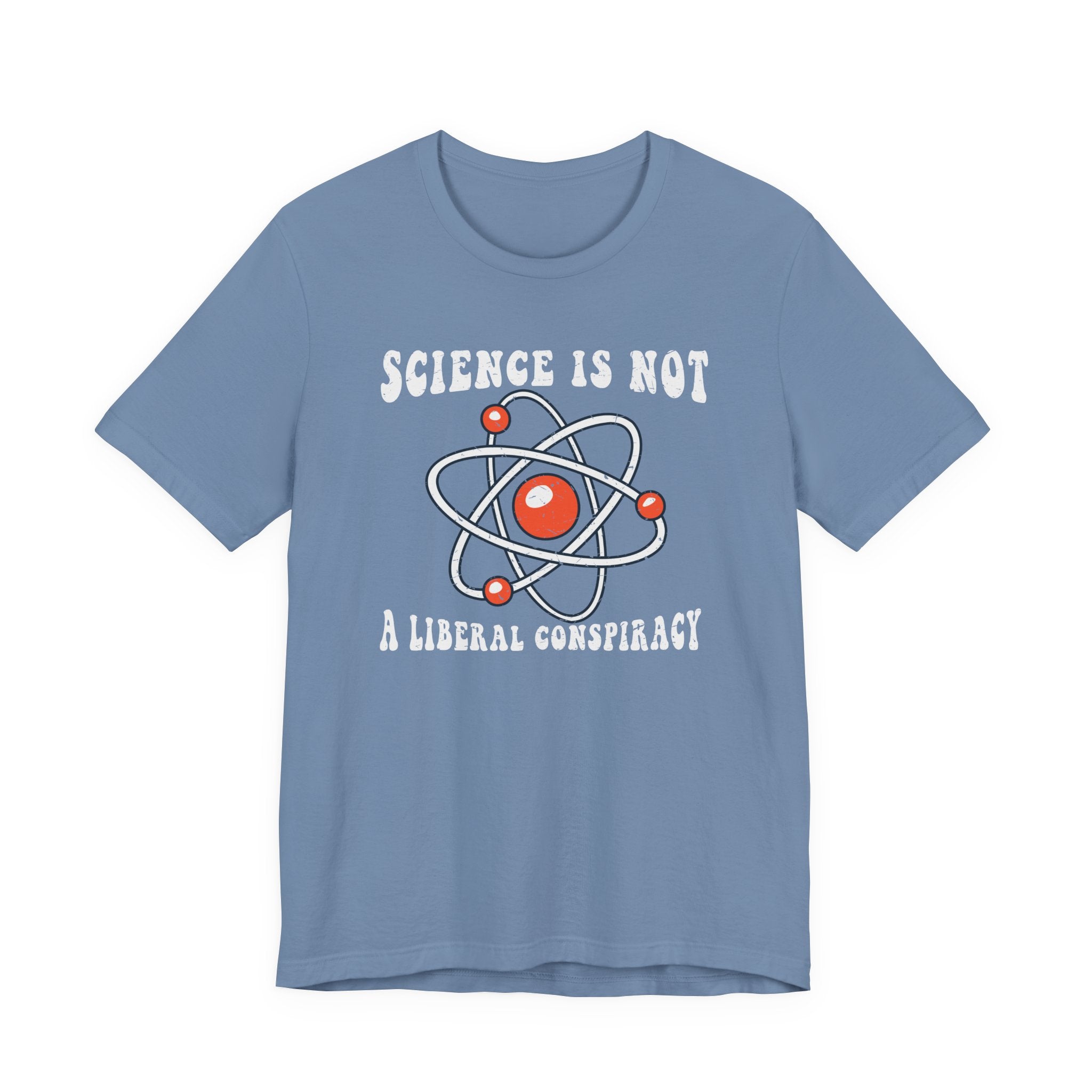 Science is Not a Liberal Conspiracy Unisex T-Shirt - Funny Liberal Progressive Democrat Shirt - Pro-Science