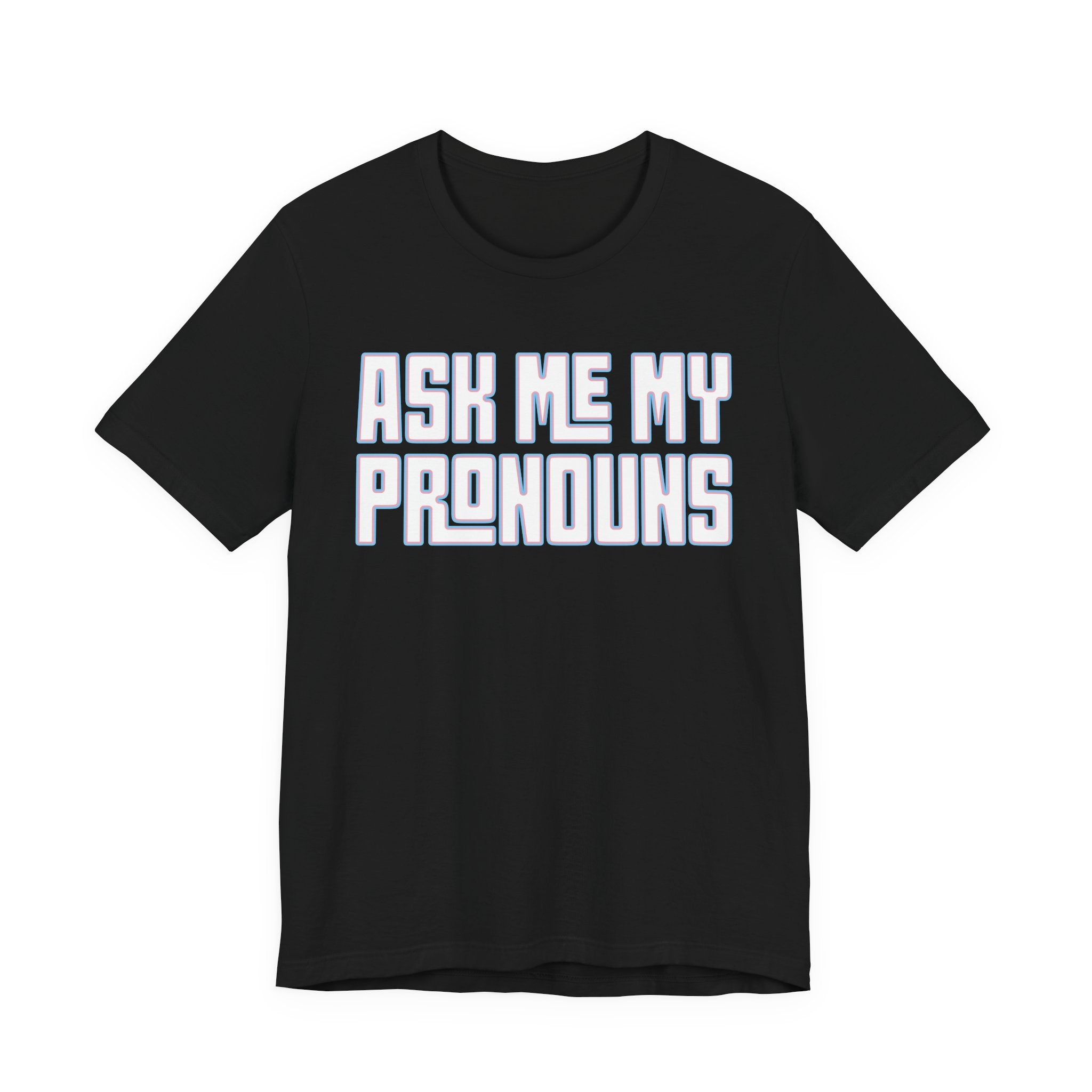 Ask Me My Pronouns T-Shirt