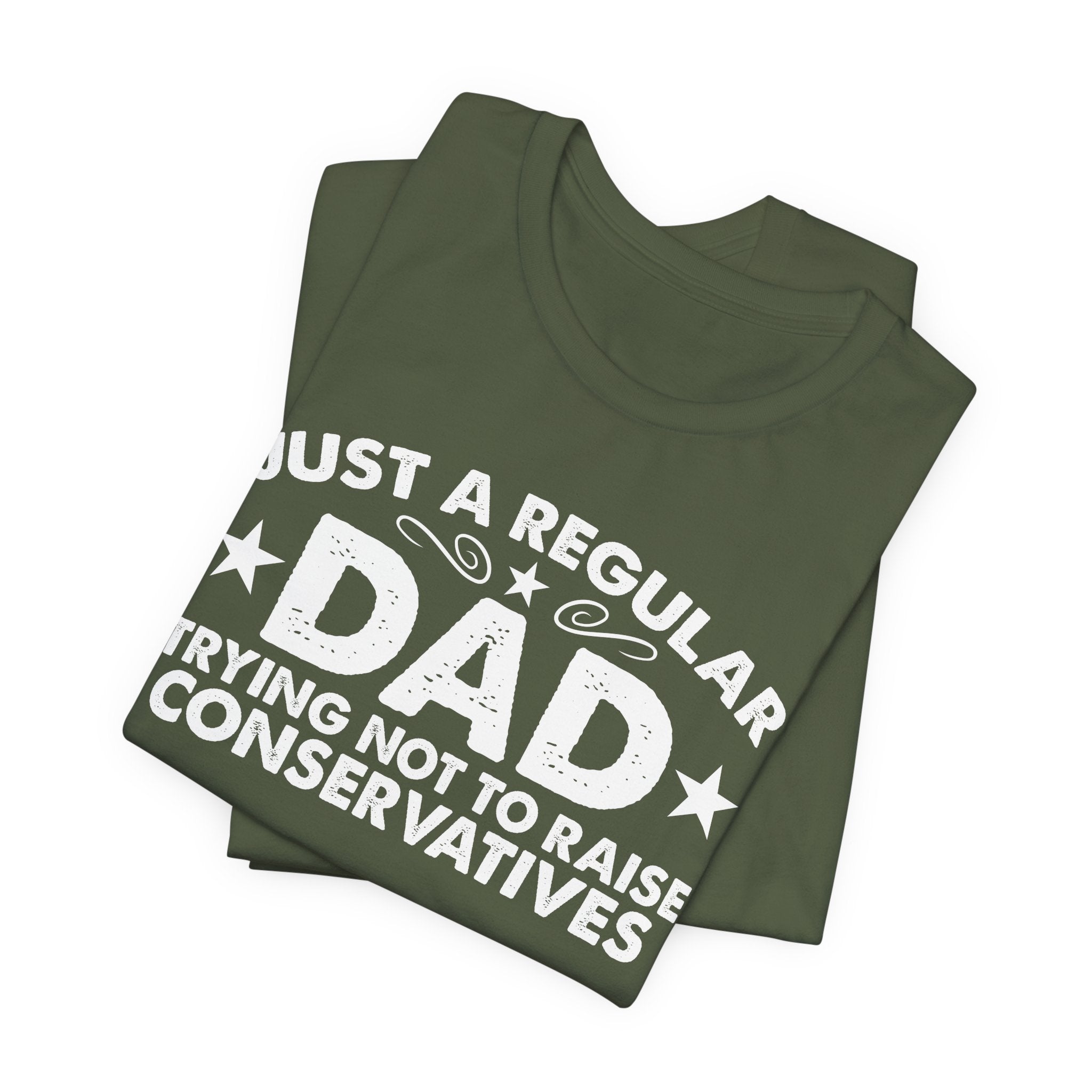 Just a Regular Dad Trying Not to Raise Conservatives Unisex T-Shirt - Funny Liberal Progressive Democrat Shirt