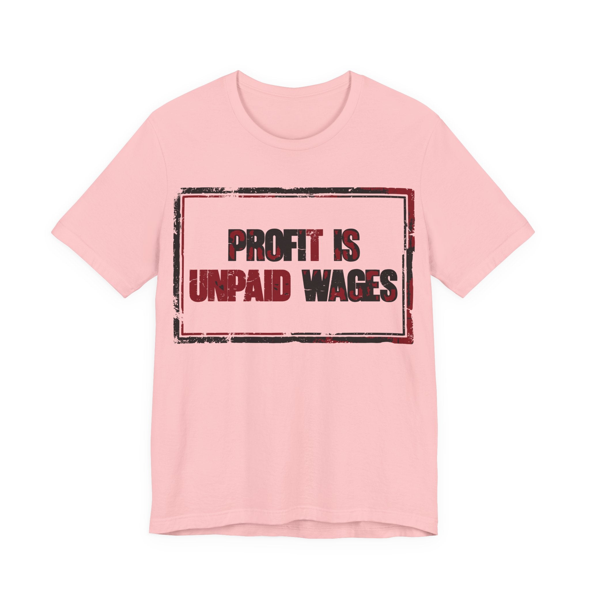 Profit Is Unpaid Wages T-Shirt | Anti-Capitalist Workers Rights Graphic Tee