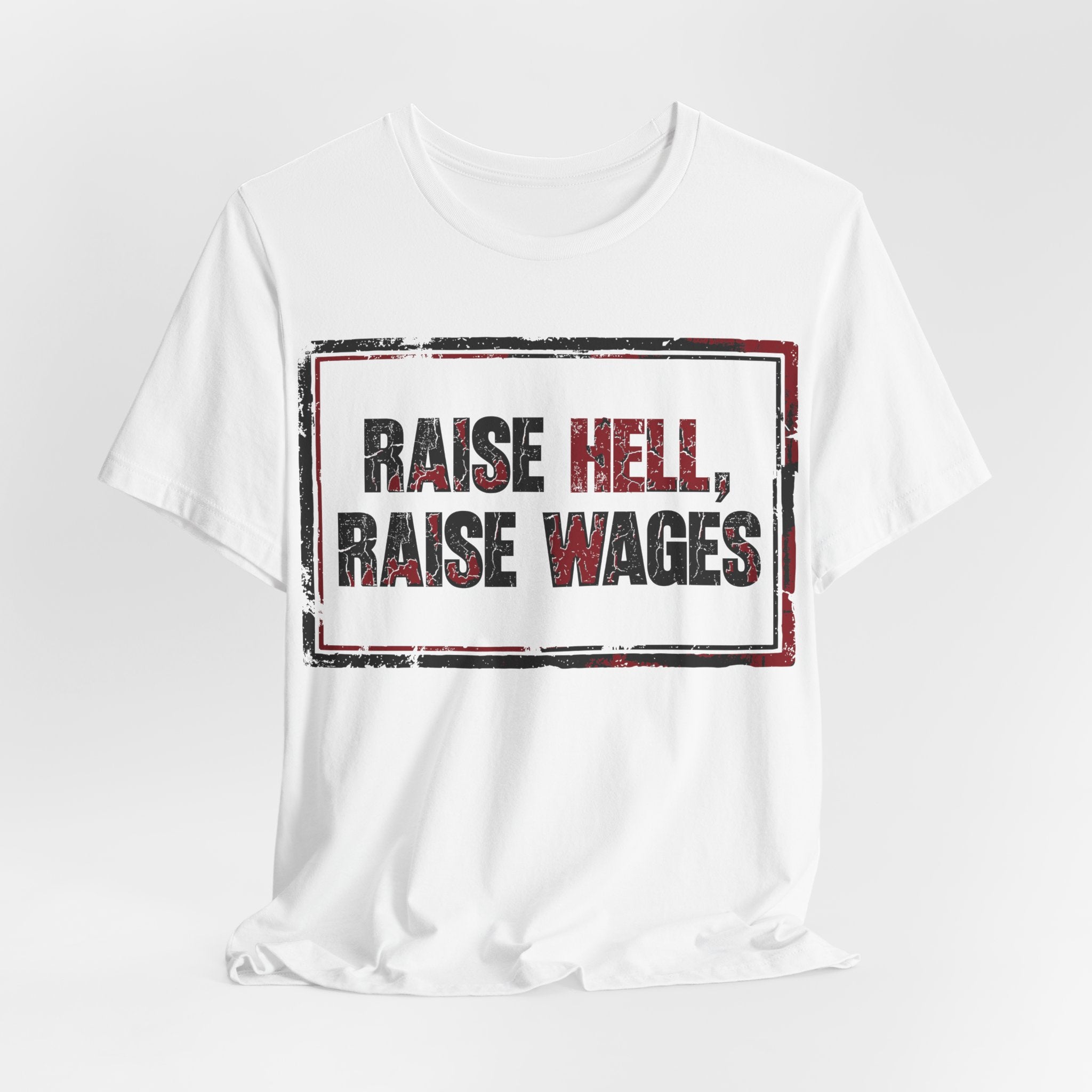 Raise Hell Raise Wages T-Shirt | Pro-Union Workers Rights Graphic Tee