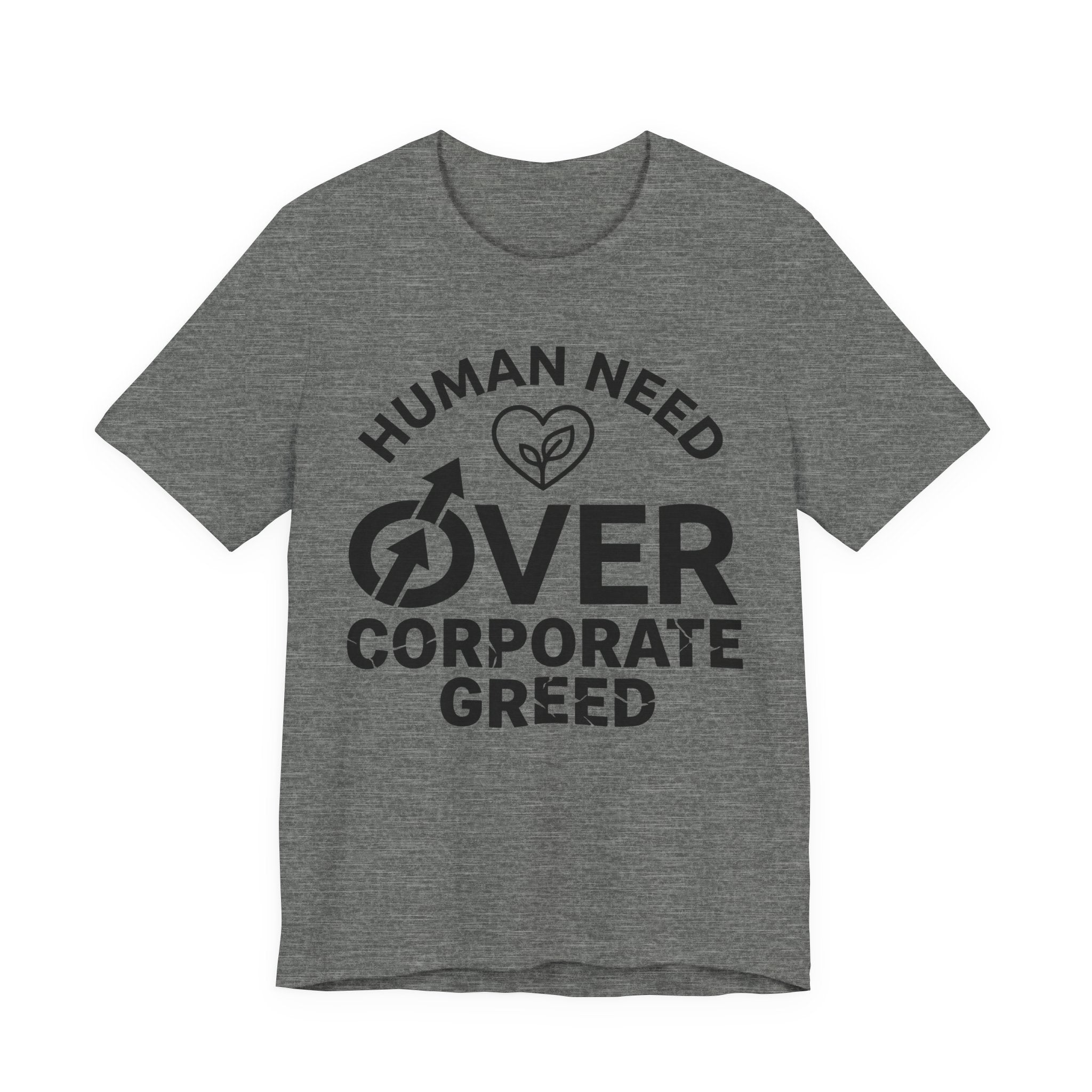 Human Need Over Corporate Greed T-Shirt