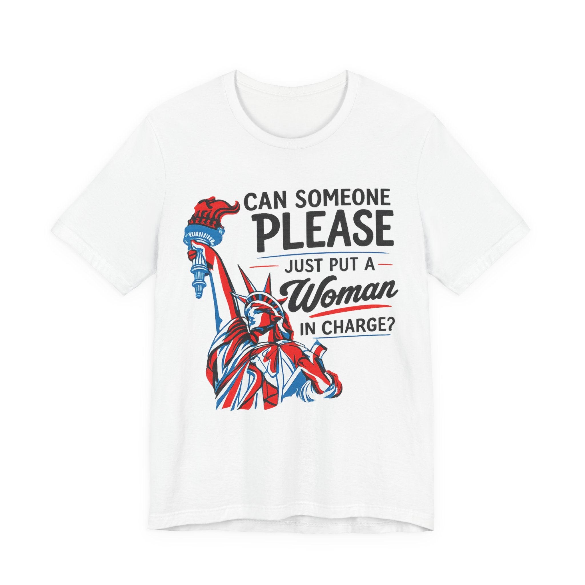 Can Someone Please Put a Woman in Charge T-Shirt – Feminist Political Tee