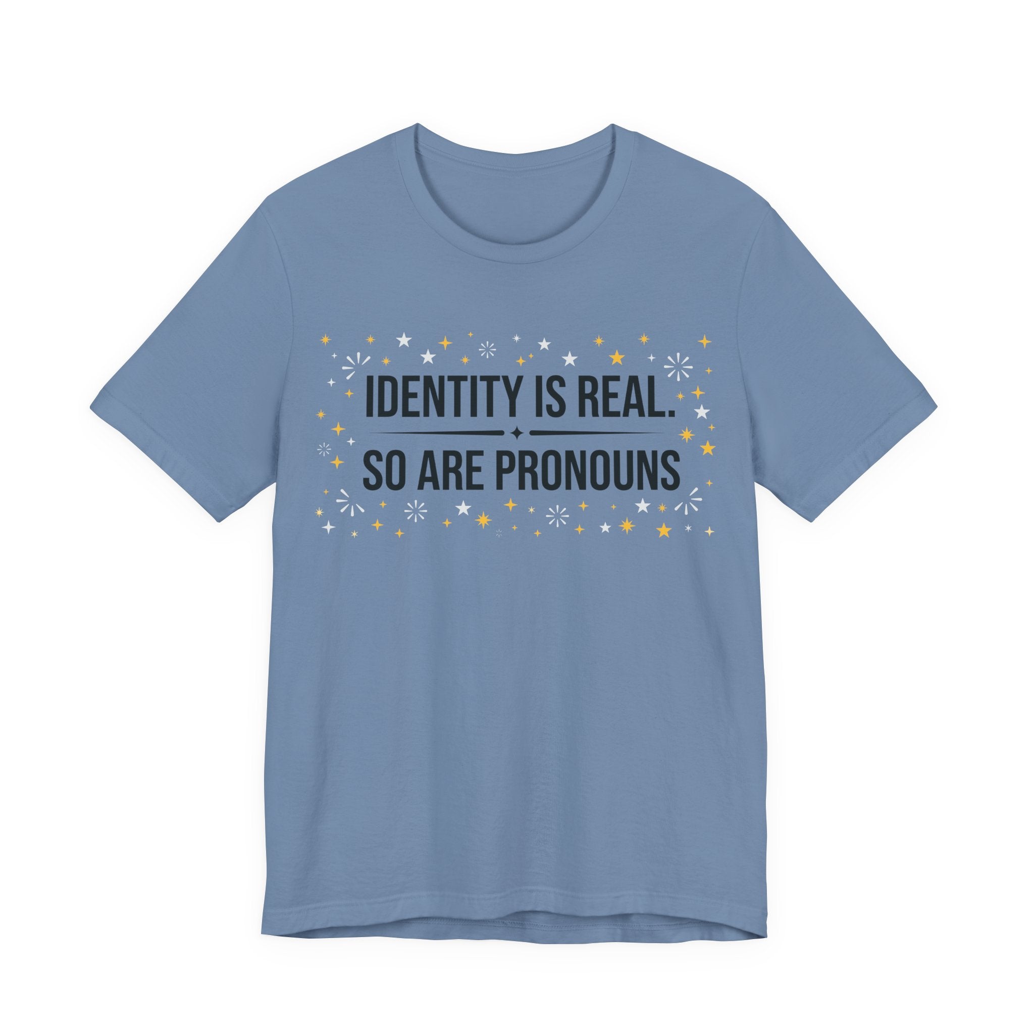 Identity Is Real, So Are Pronouns T-Shirt