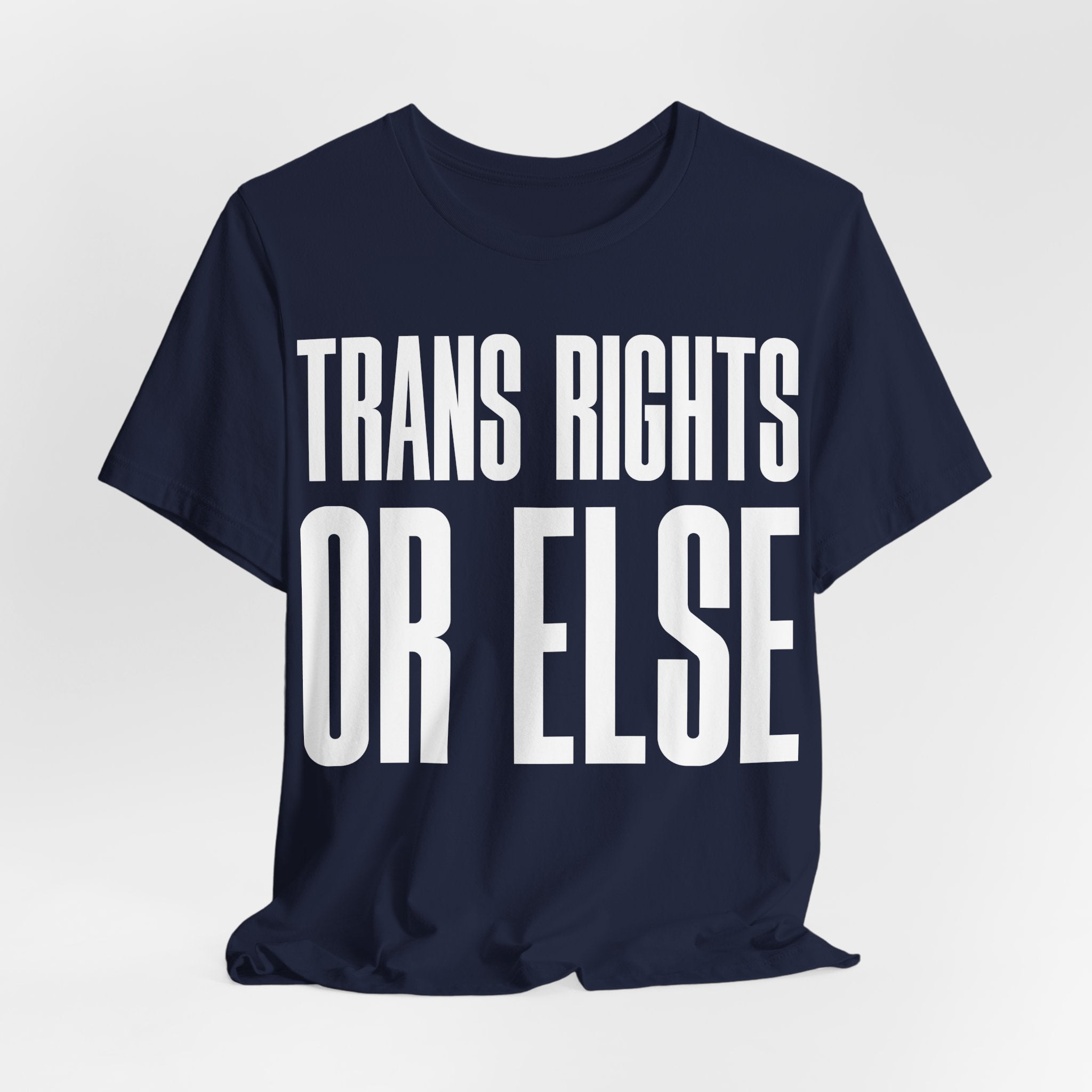 Trans Rights Or Else T-Shirt | Pro-Trans Protest Tee | LGBTQ+ Pride & Solidarity Graphic Shirt