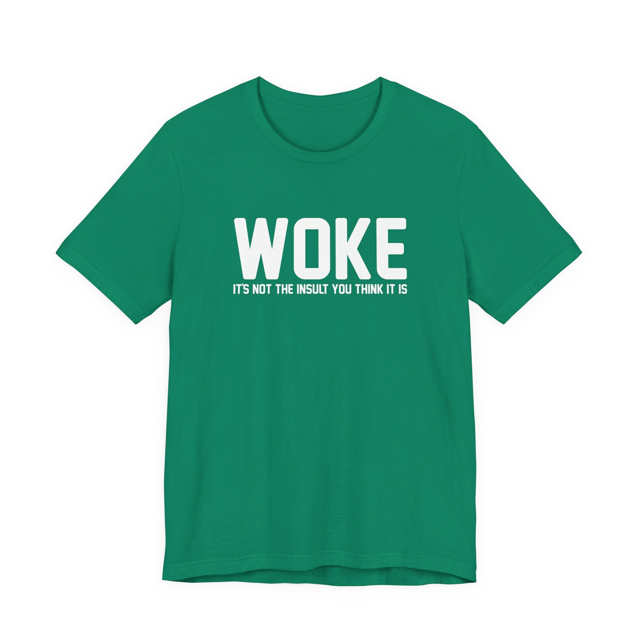 Woke is Not the Insult You Think it is Unisex T-Shirt - Progressive Informed Tee - Social Justice - Equality and Equity