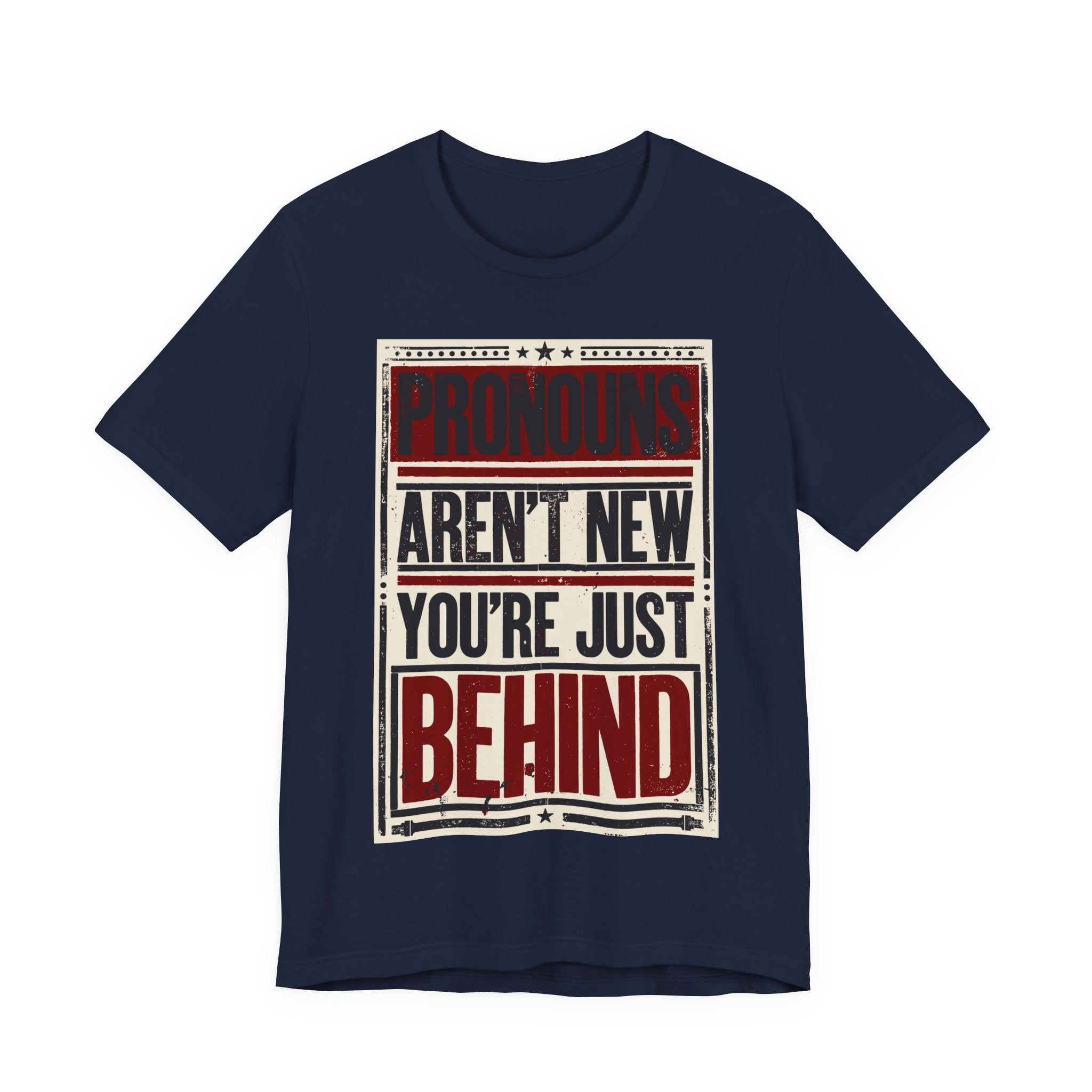 Pronouns Are Not New You're Just Behind T-Shirt