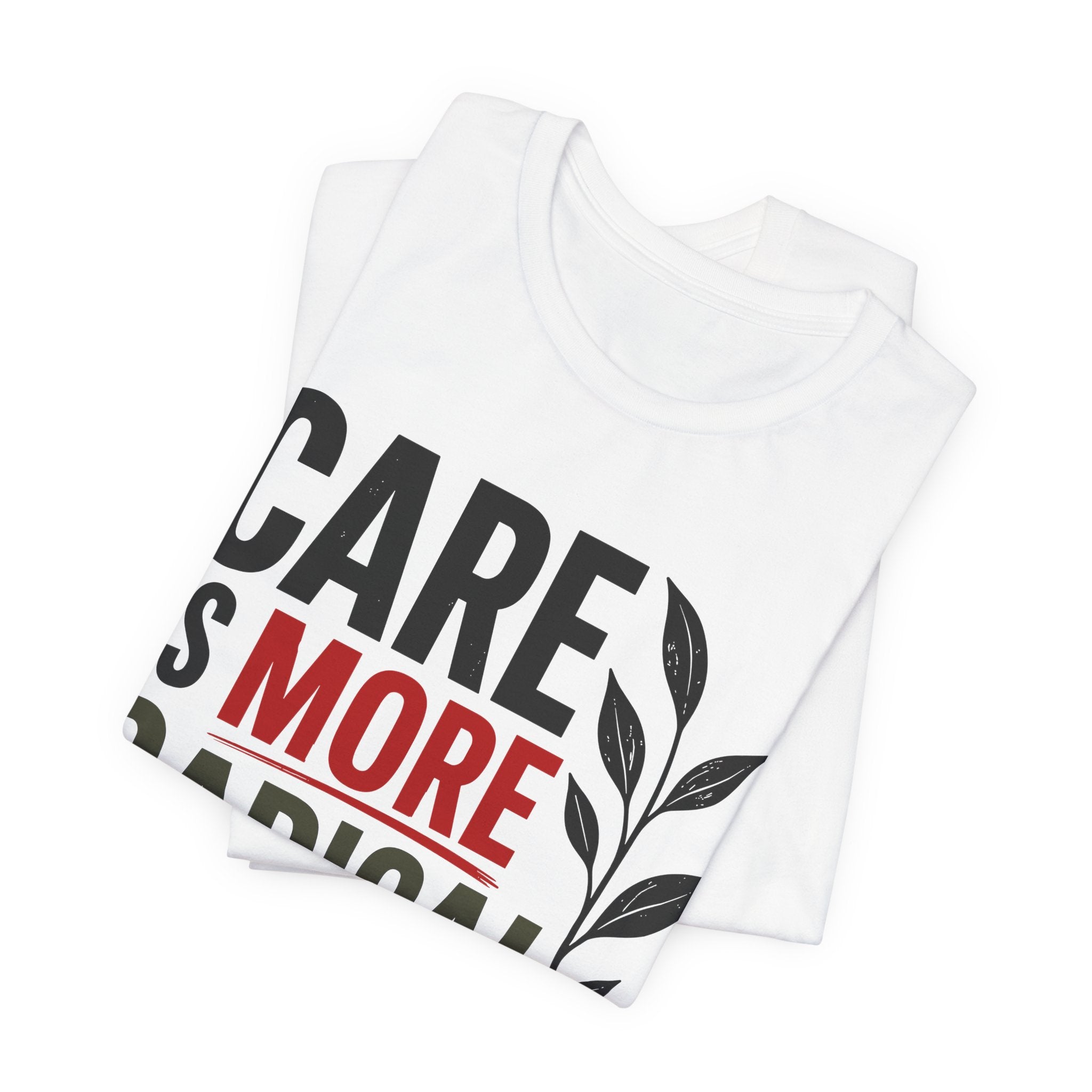 Care Is More Radical Than Control T-Shirt | Progressive Mutual Aid Graphic Tee