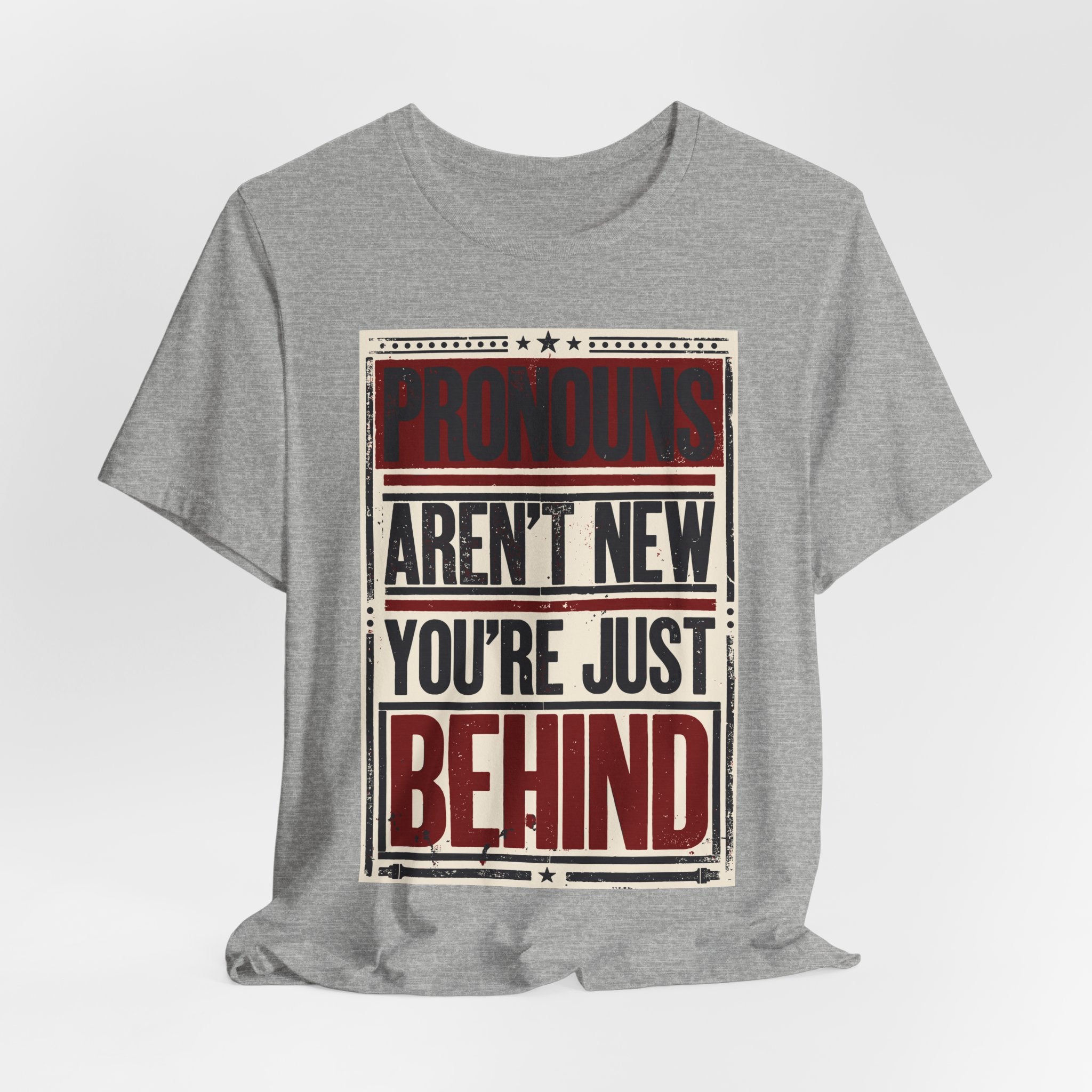 Pronouns Are Not New You're Just Behind T-Shirt