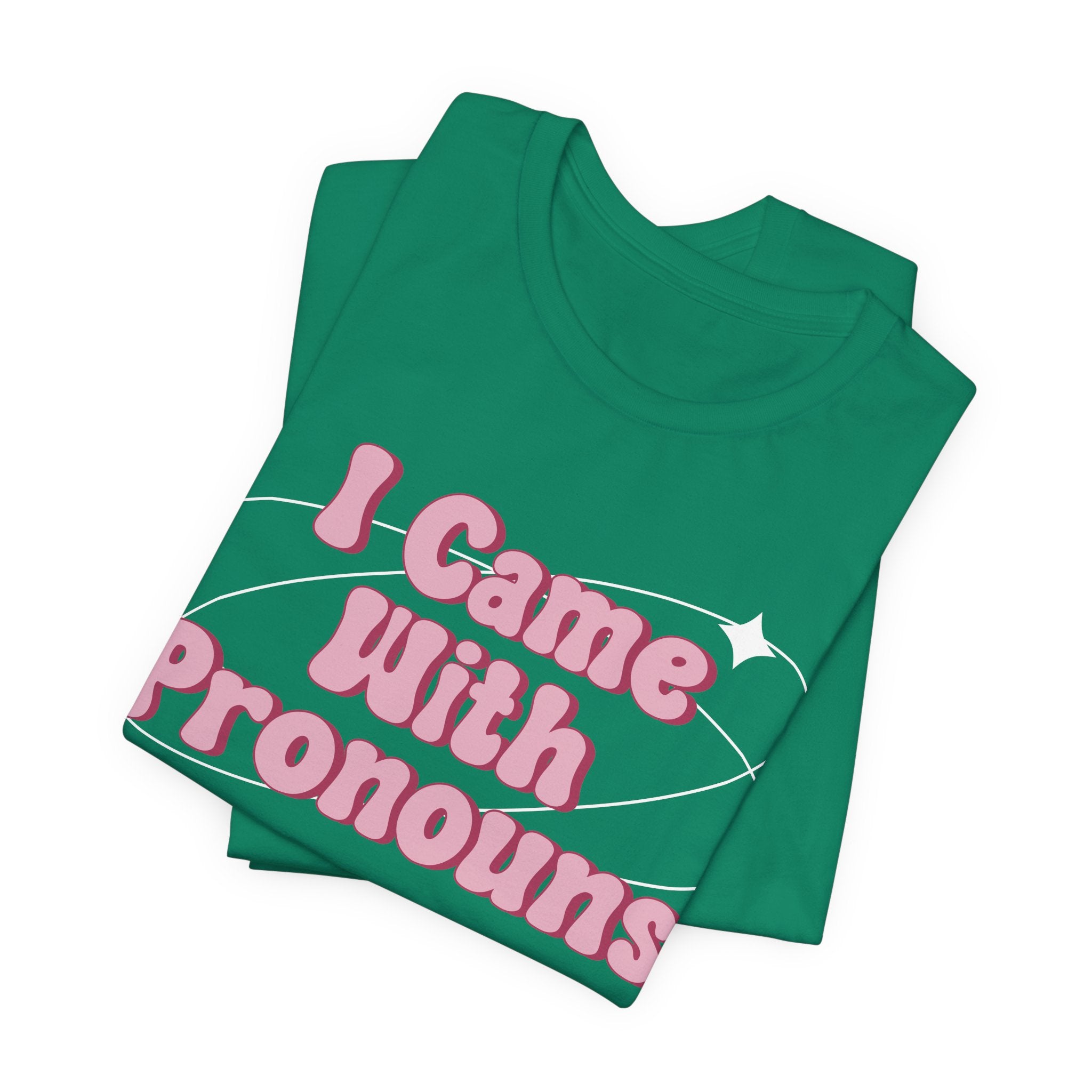 I Came With Pronouns T-Shirt