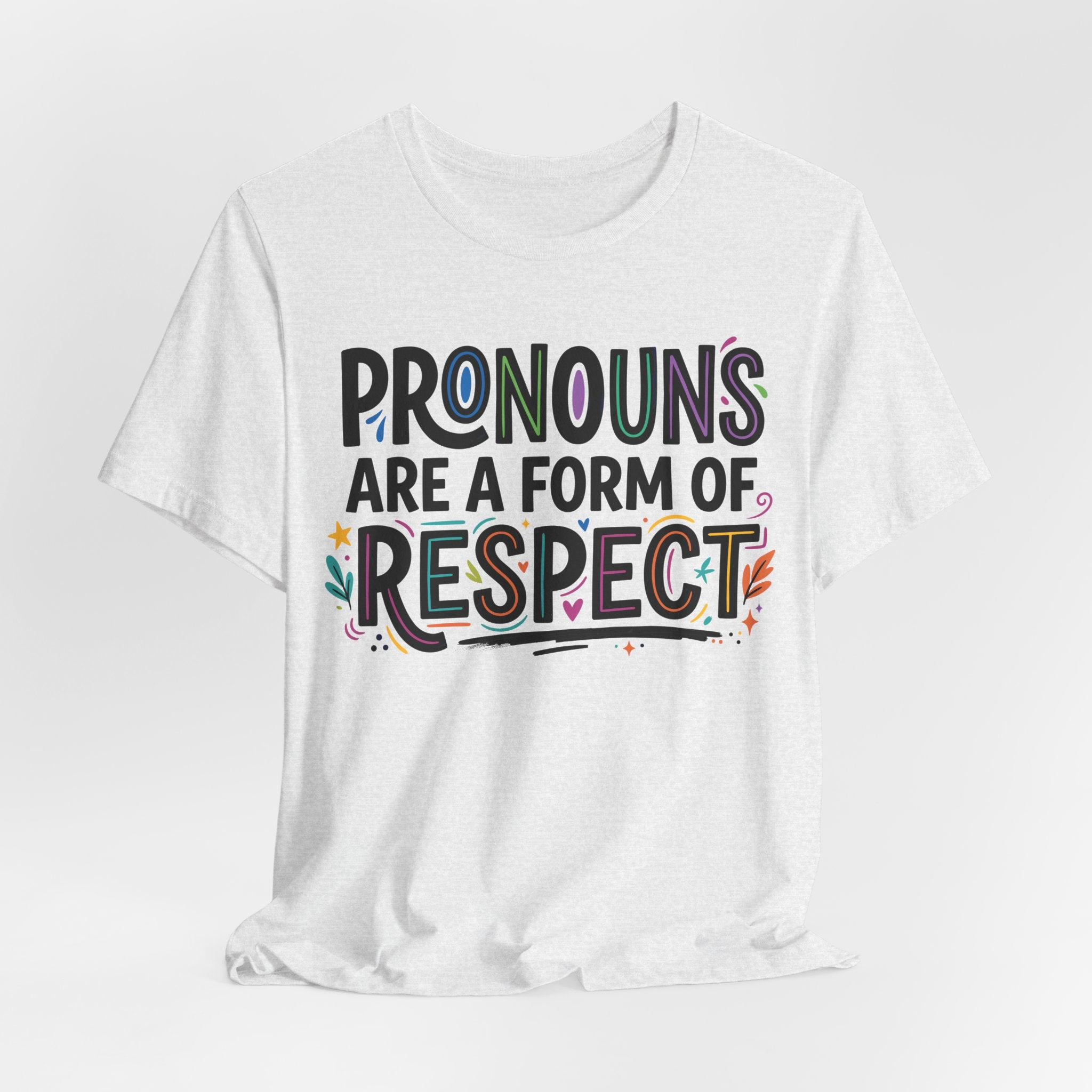 Pronouns Are a Form of Respect T-Shirt
